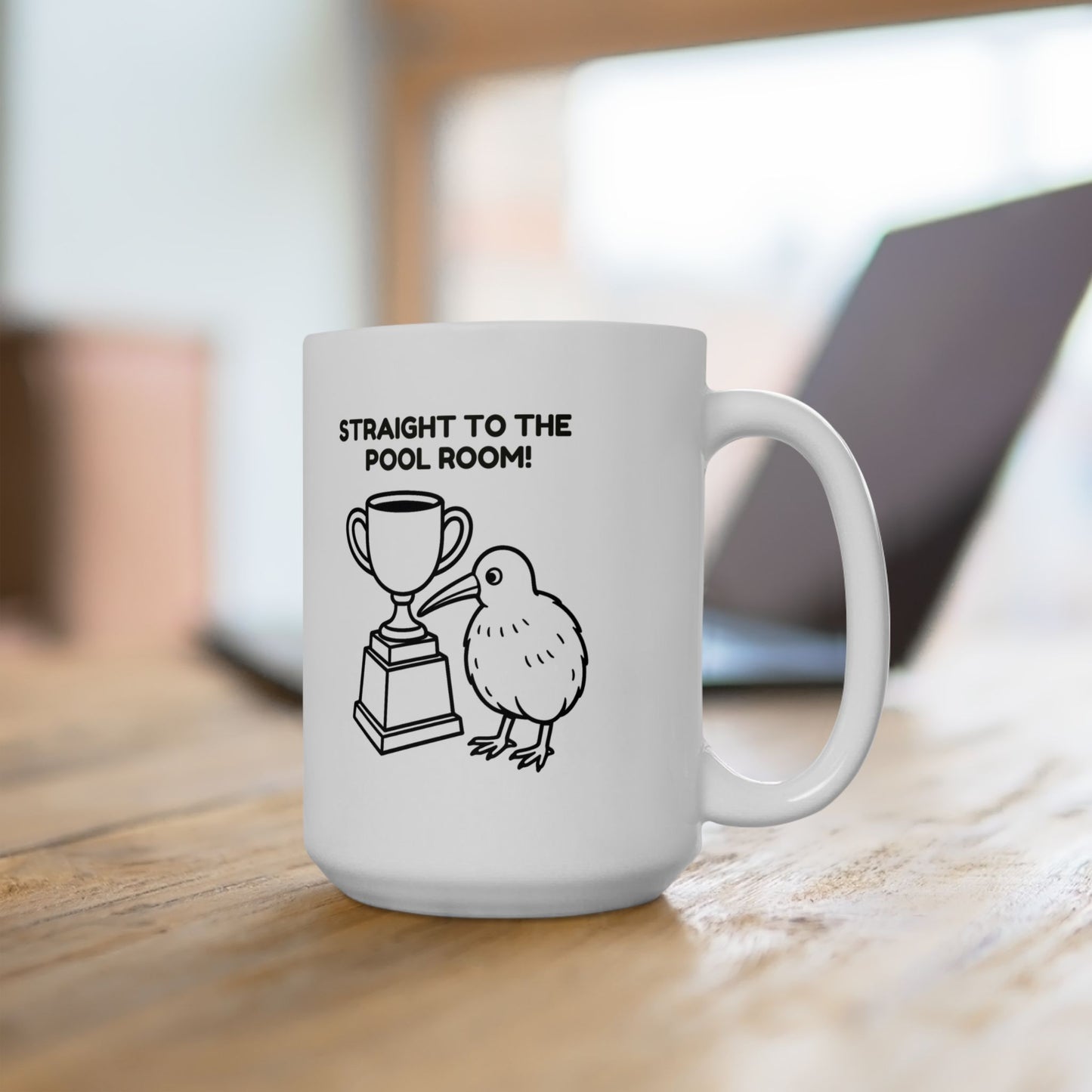 “Straight to the pool room!”  (For mugs that deserve a place of honour.) Ceramic Mug - 13962