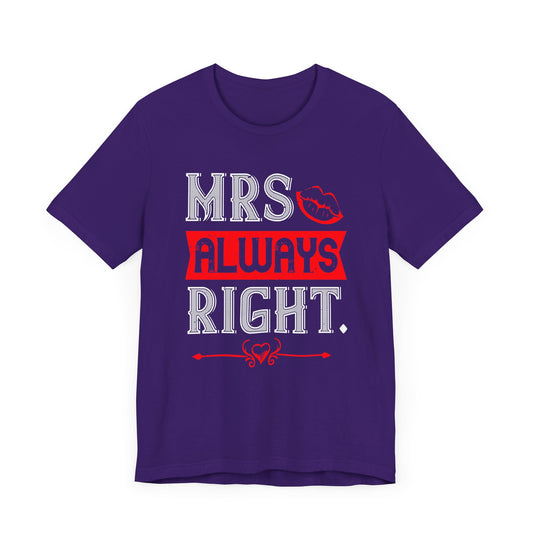 Mrs. Always Right - Unisex Jersey Short Sleeve Tee - 11110