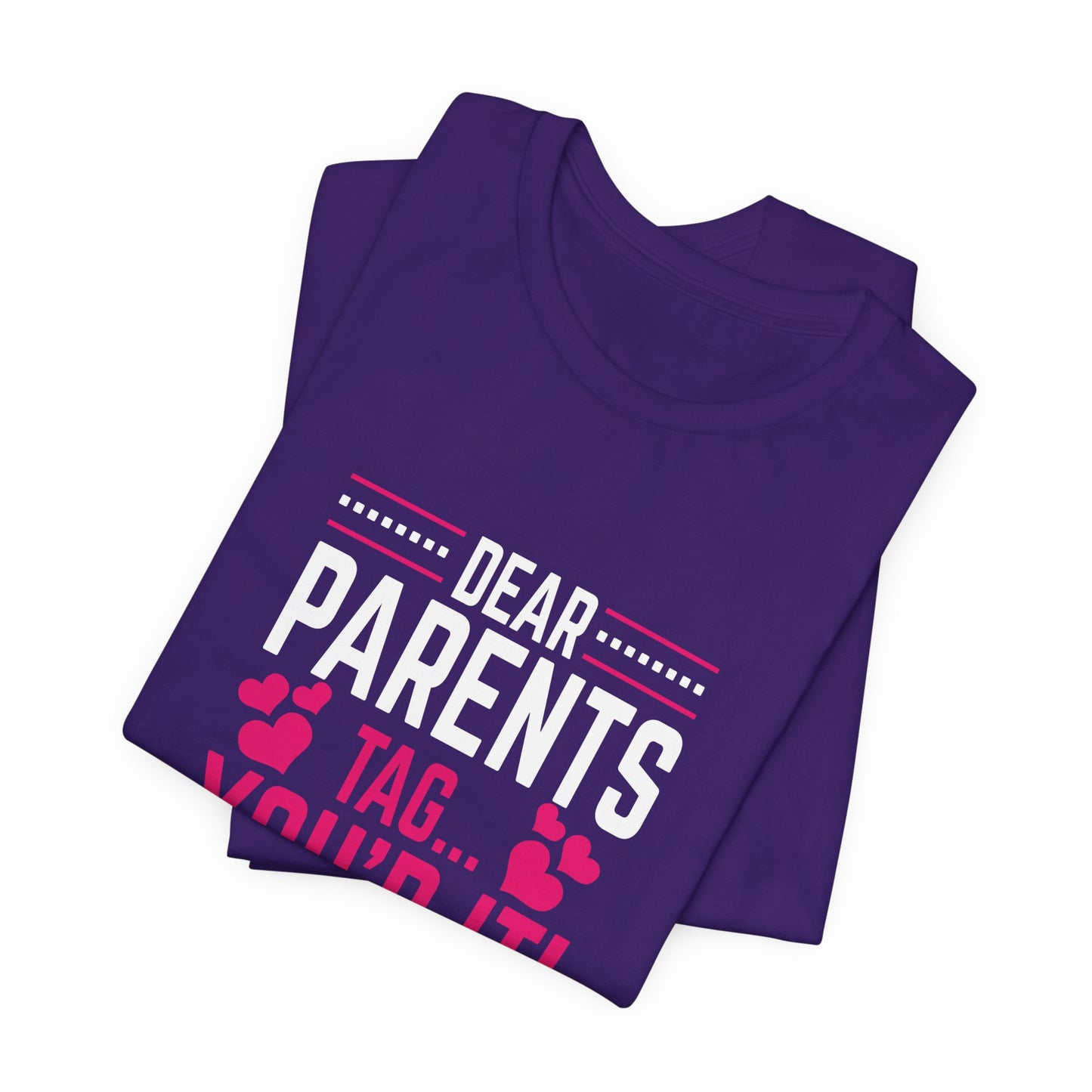 Teacher: Dear Parents, Tag... You're It! Love Teachers - Unisex Jersey Short Sleeve Tee