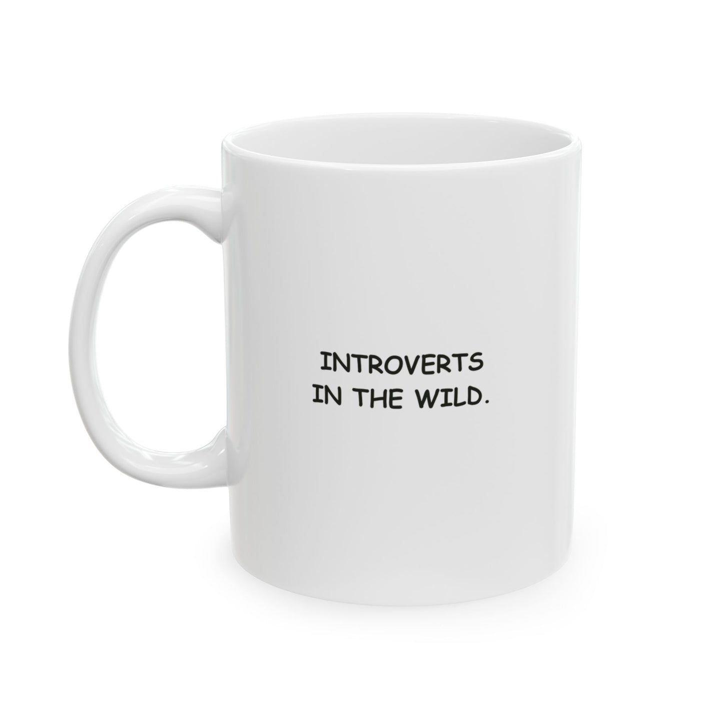 “Just here for the morning brekkie and minimal chat.”  (Introverts in the wild.) Ceramic Mug, (11oz, 15oz) - 13925