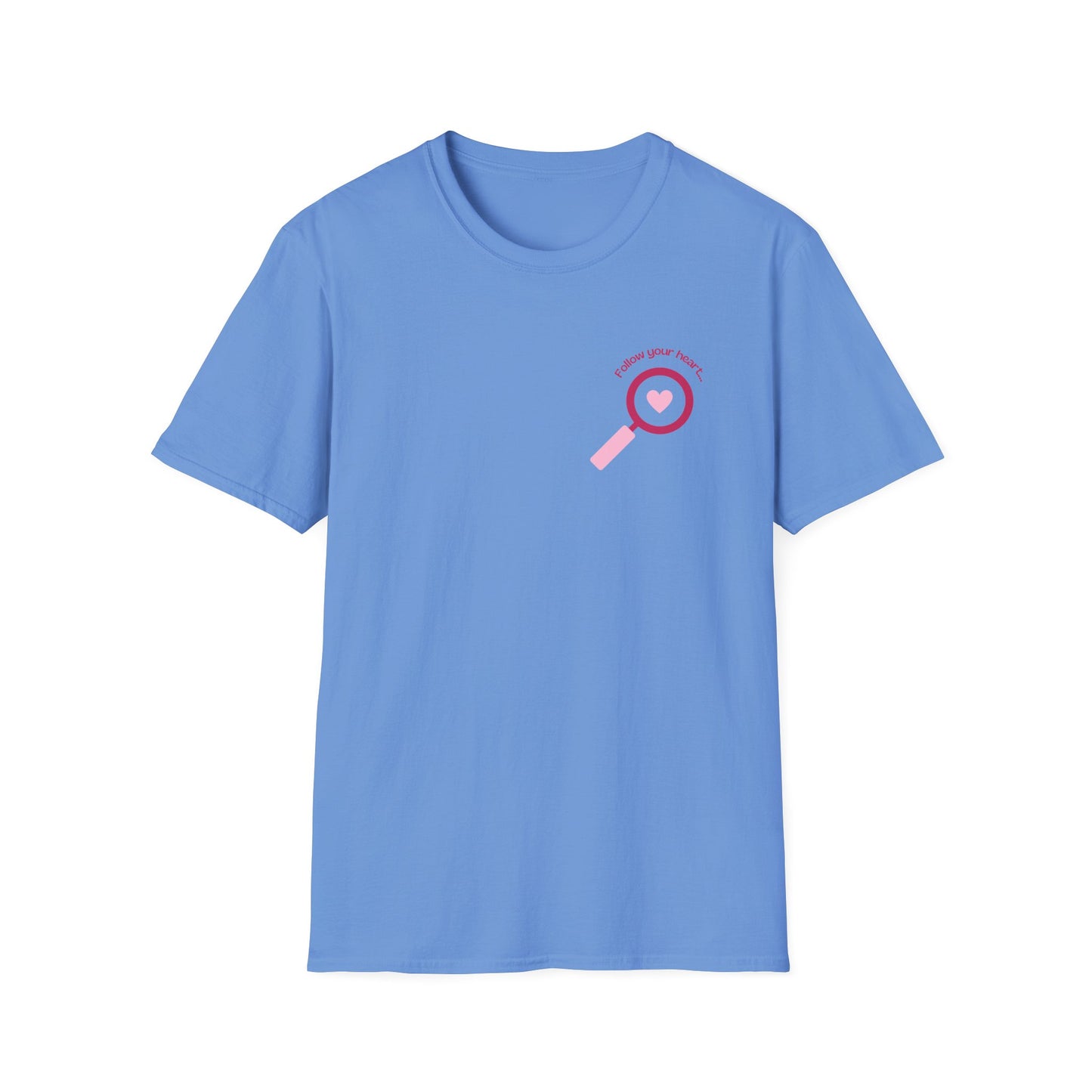 Follow Your Heart - Unisex Softstyle T-Shirt - 11574