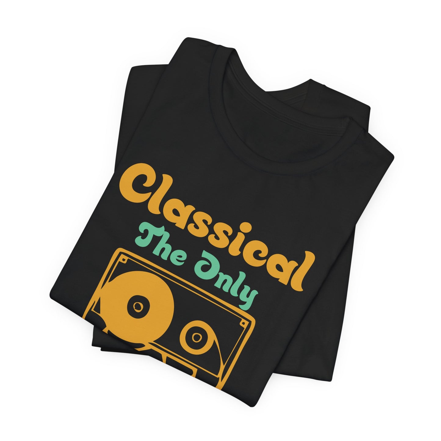 Classical, The Only Music Matters - Unisex Jersey Short Sleeve Tee