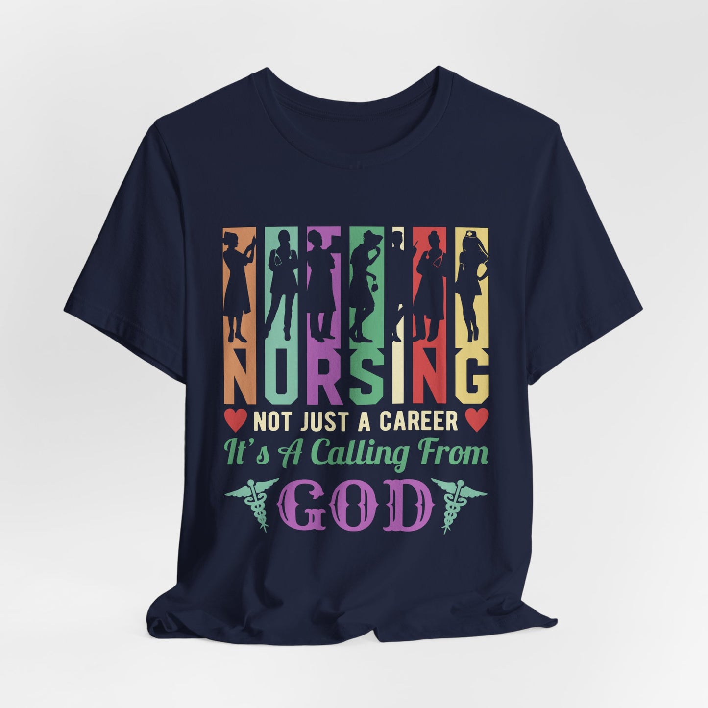 Nursing Is Not Just A Career, it's A Calling From God - Unisex Jersey Short Sleeve Tee - 13319