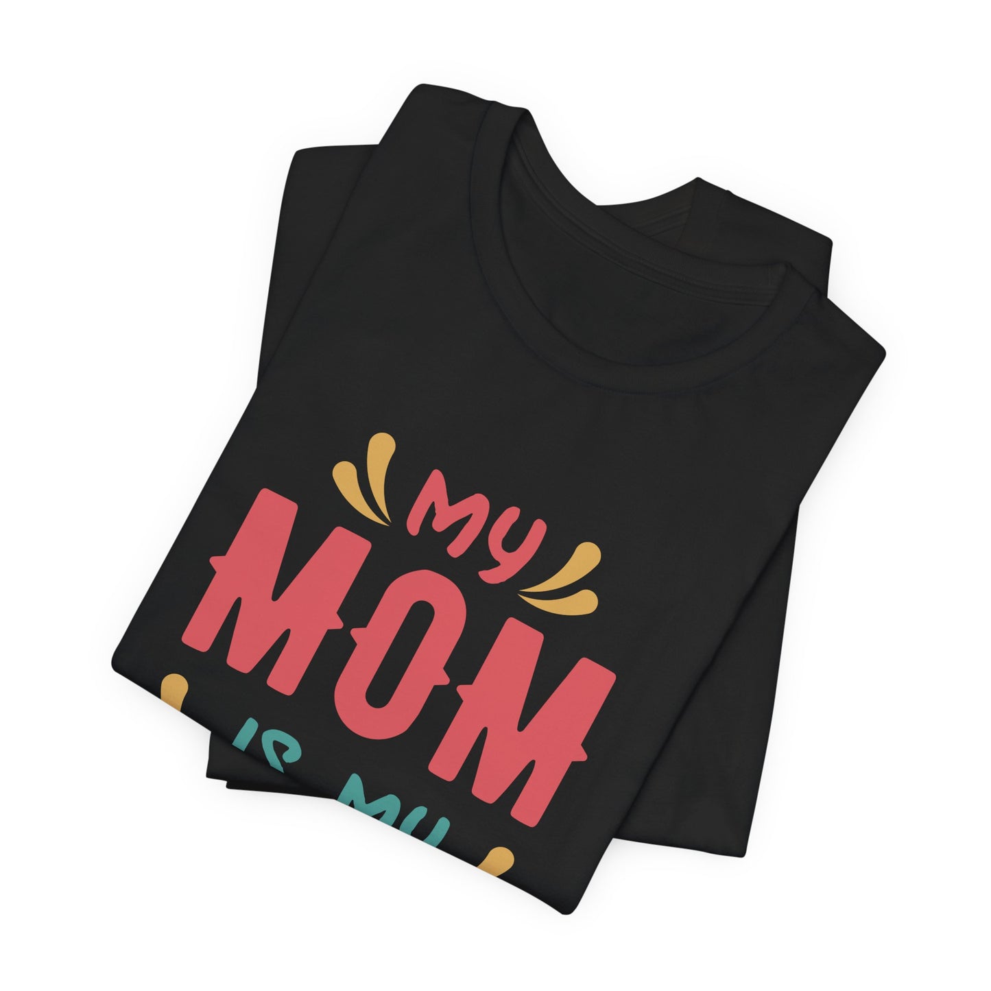 My Mom Is My Hero - Unisex Jersey Short Sleeve Tee