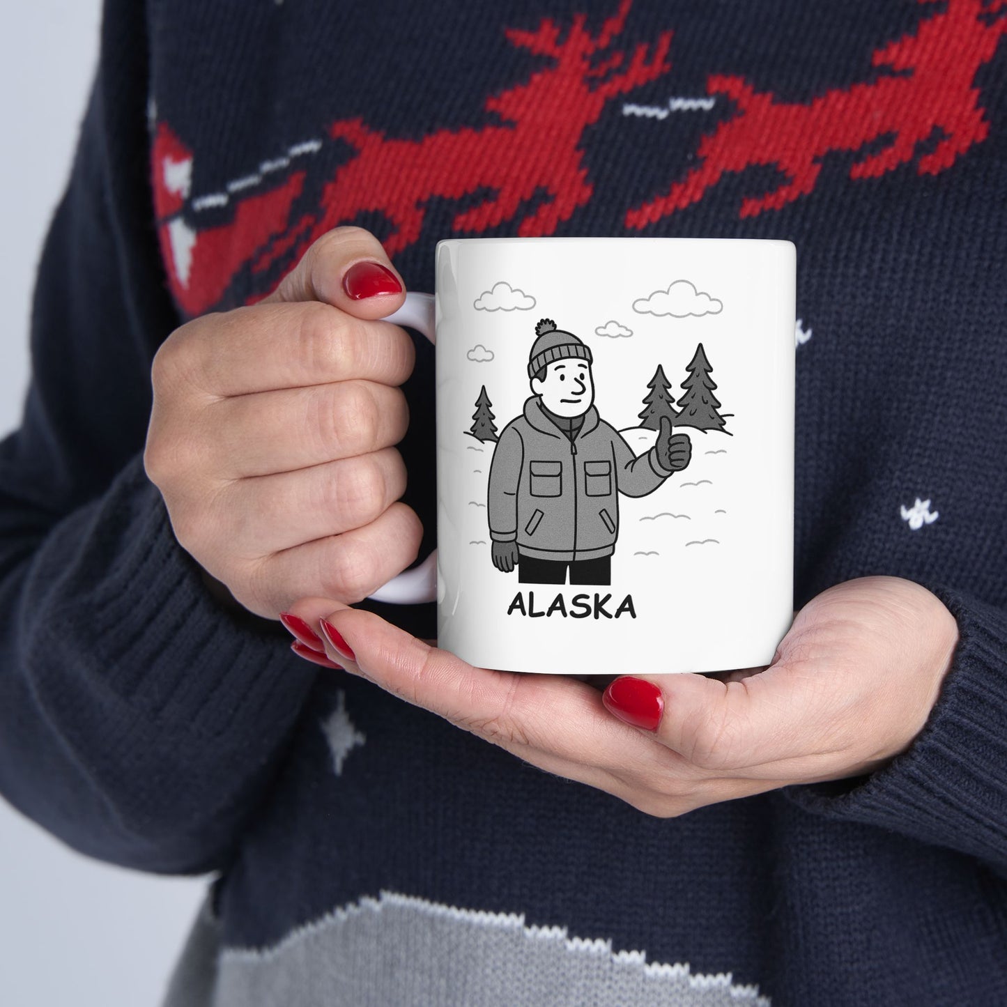 "Alaska: Where you’ll never hear someone say, ‘It’s too hot outside.’" Ceramic Mug - 13012