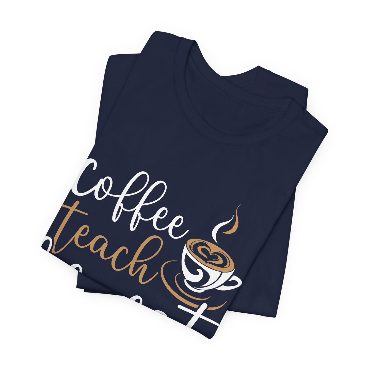 Teacher: Coffee Teach Repeat - Unisex Jersey Short Sleeve Tee - 13413