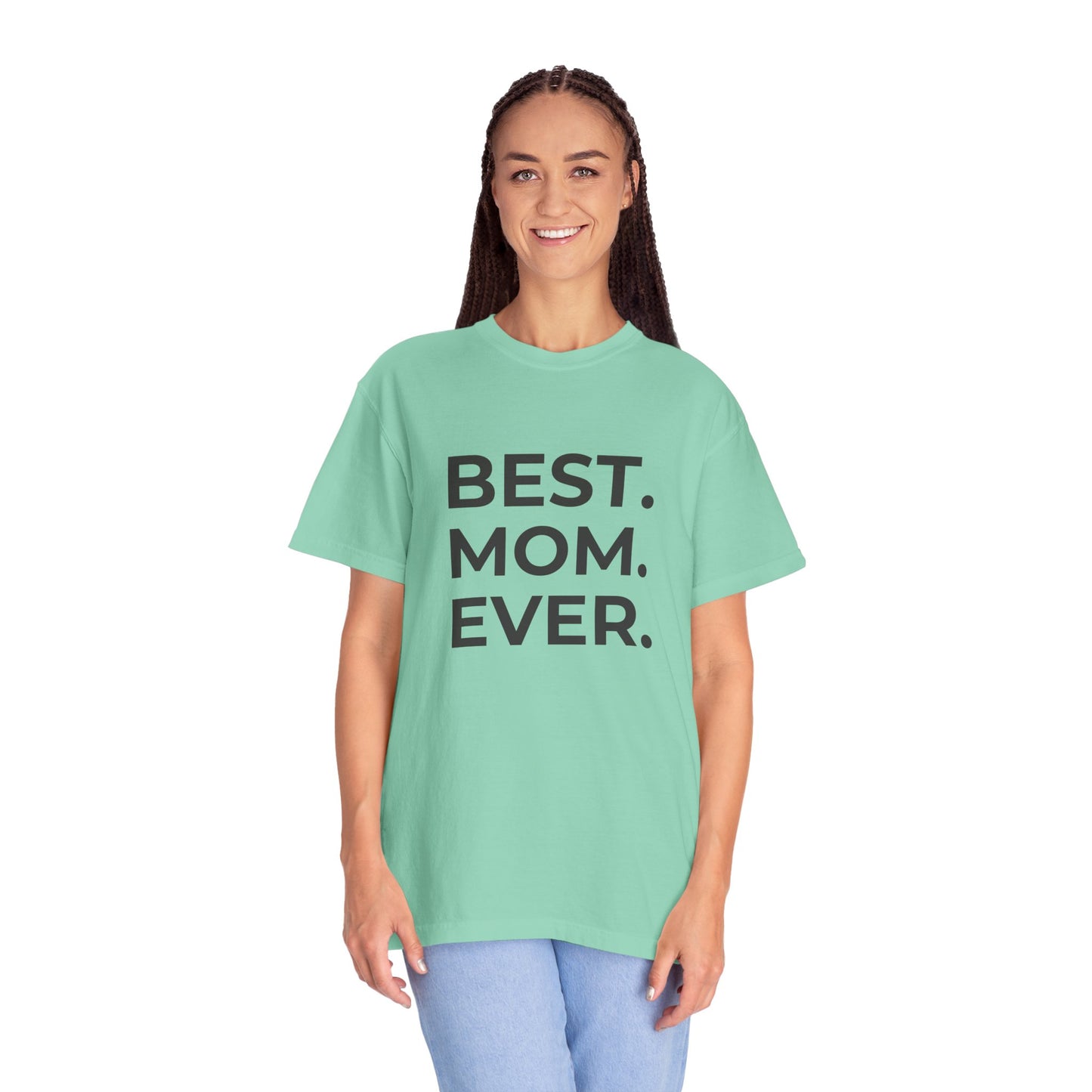 Best. Mom. Ever - Unisex Garment-Dyed T-shirt - 11773