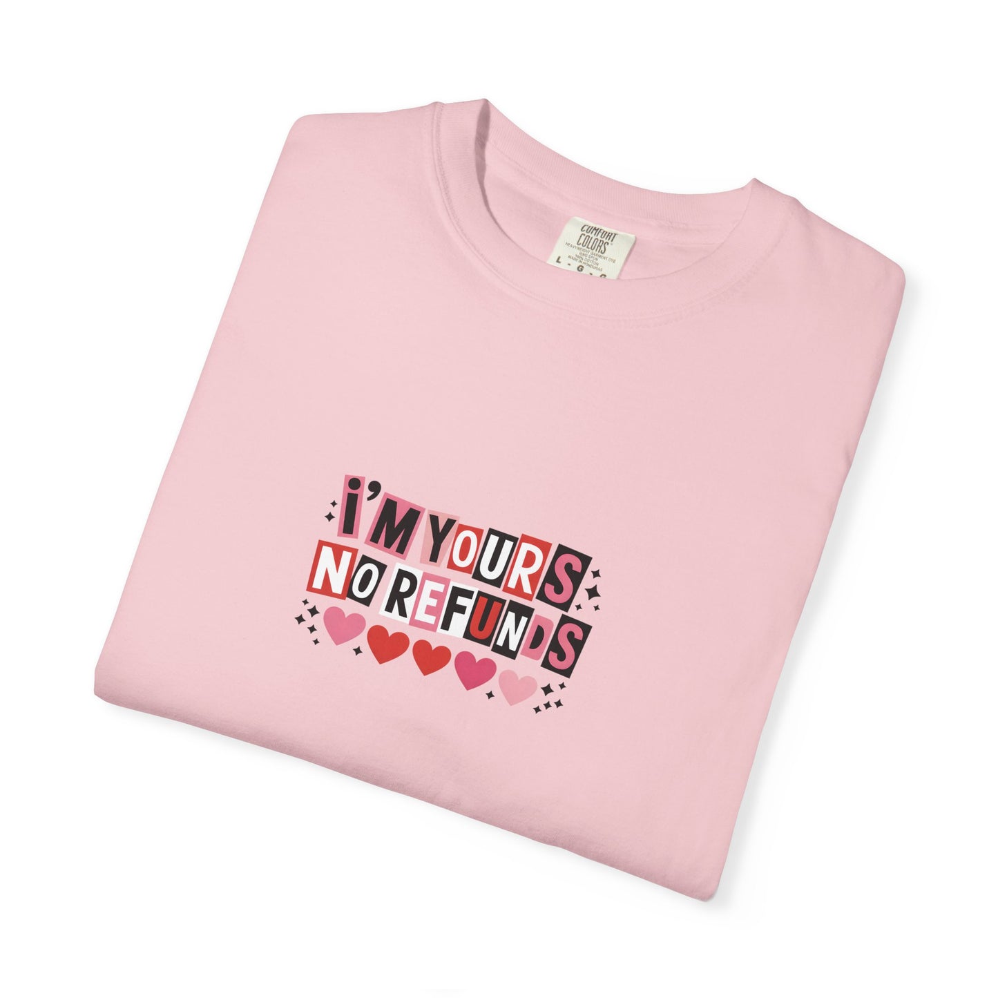 Valentine “I’m Yours, No Refunds” Graphic T-Shirt - 14732