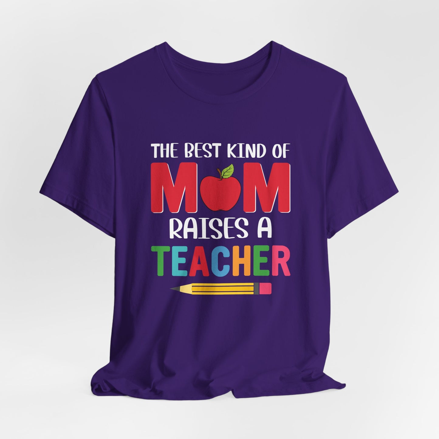 The Best Kind Of Mom Raises A Teacher - Unisex Jersey Short Sleeve Tee - 13442