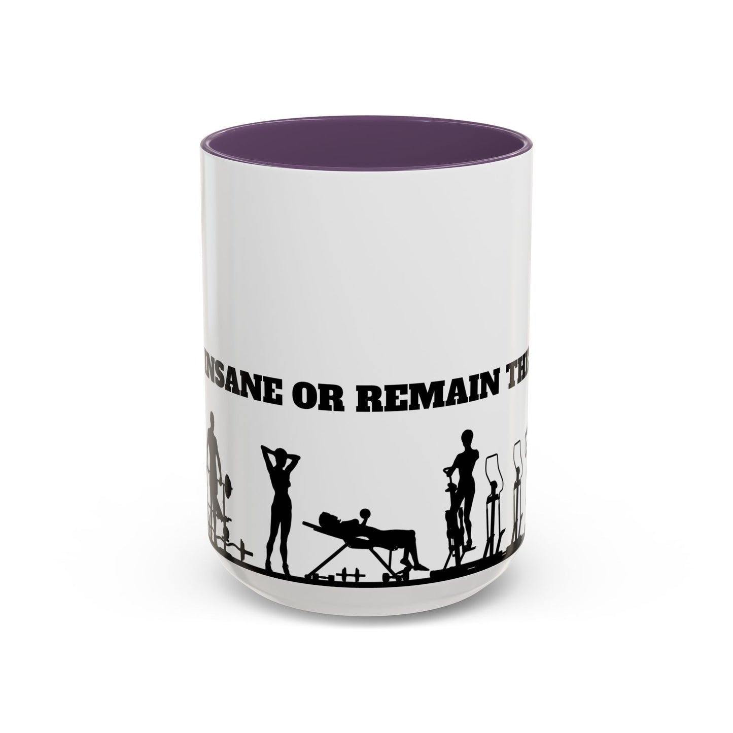 Train Insane Or Remain The Same - Accent Coffee Mug (11, 15oz) - 10857