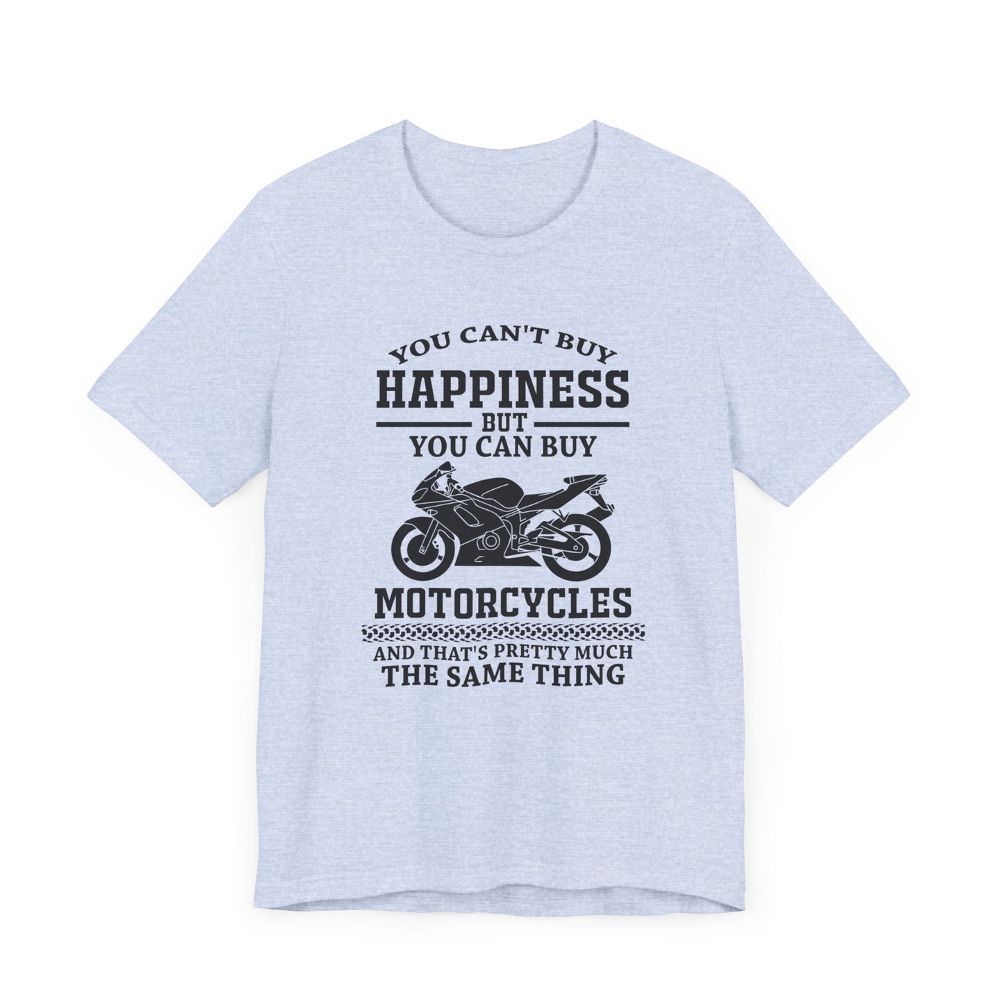 You Can't Buy Happiness But You Can Buy Motorcycles - Unisex Jersey Short Sleeve Tee