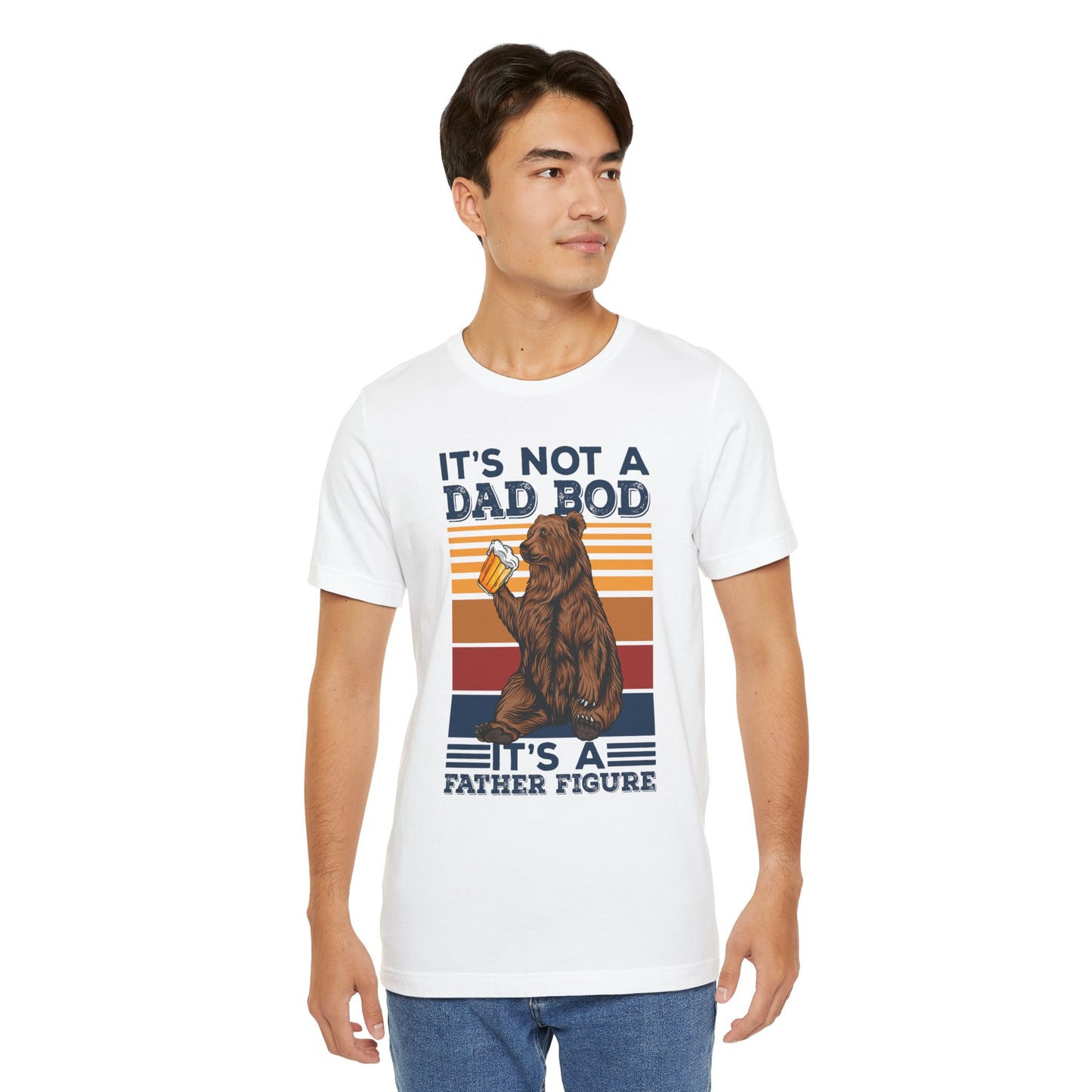 It's Not A Dad Bod, It's A Father Figure - Unisex Jersey Short Sleeve Tee