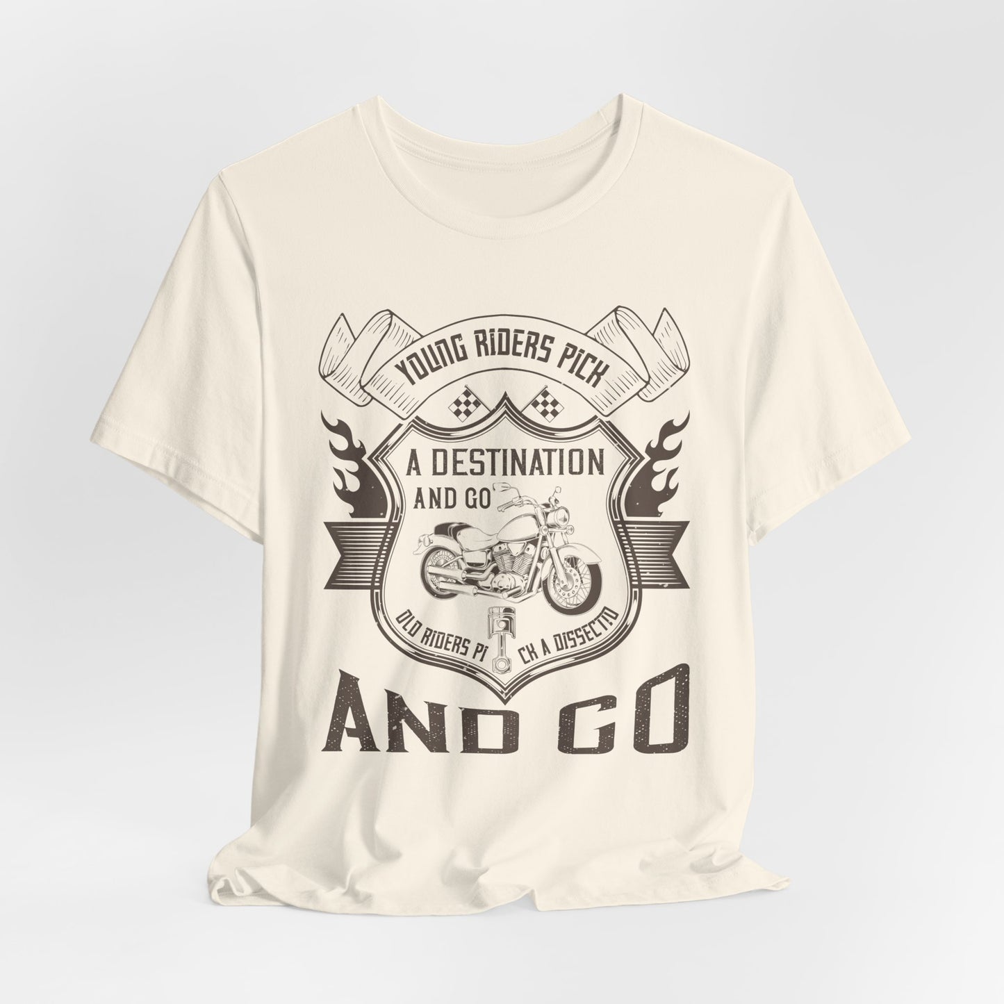 young riders pick a destination and go, old riders pick a dissection and go - Unisex Jersey Short Sleeve Tee - 14108