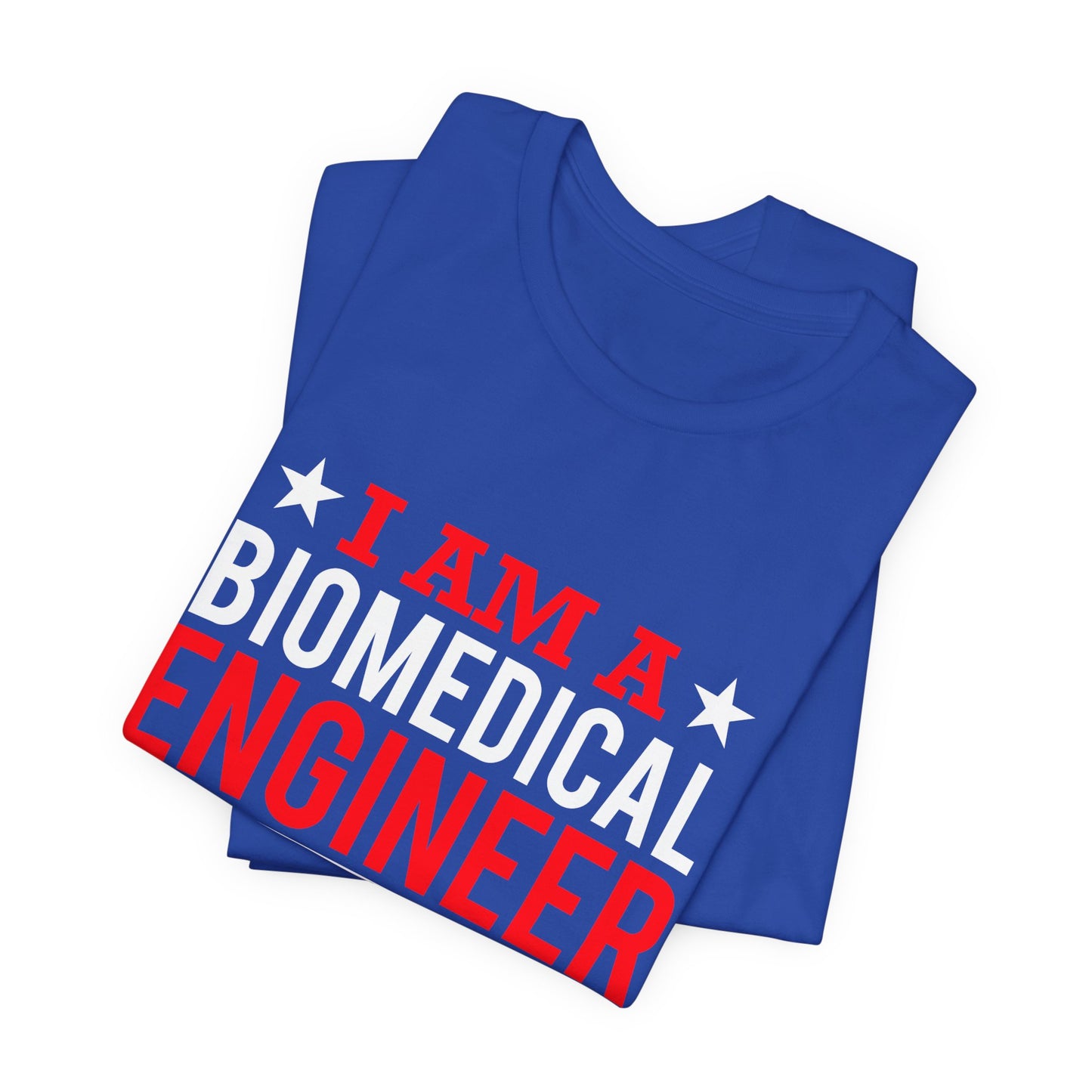 Engineer: I'm A Biomedical Engineer To Save Time, Let's Assume That I'm Never Wrong - Unisex Jersey Short Sleeve Tee - 13676