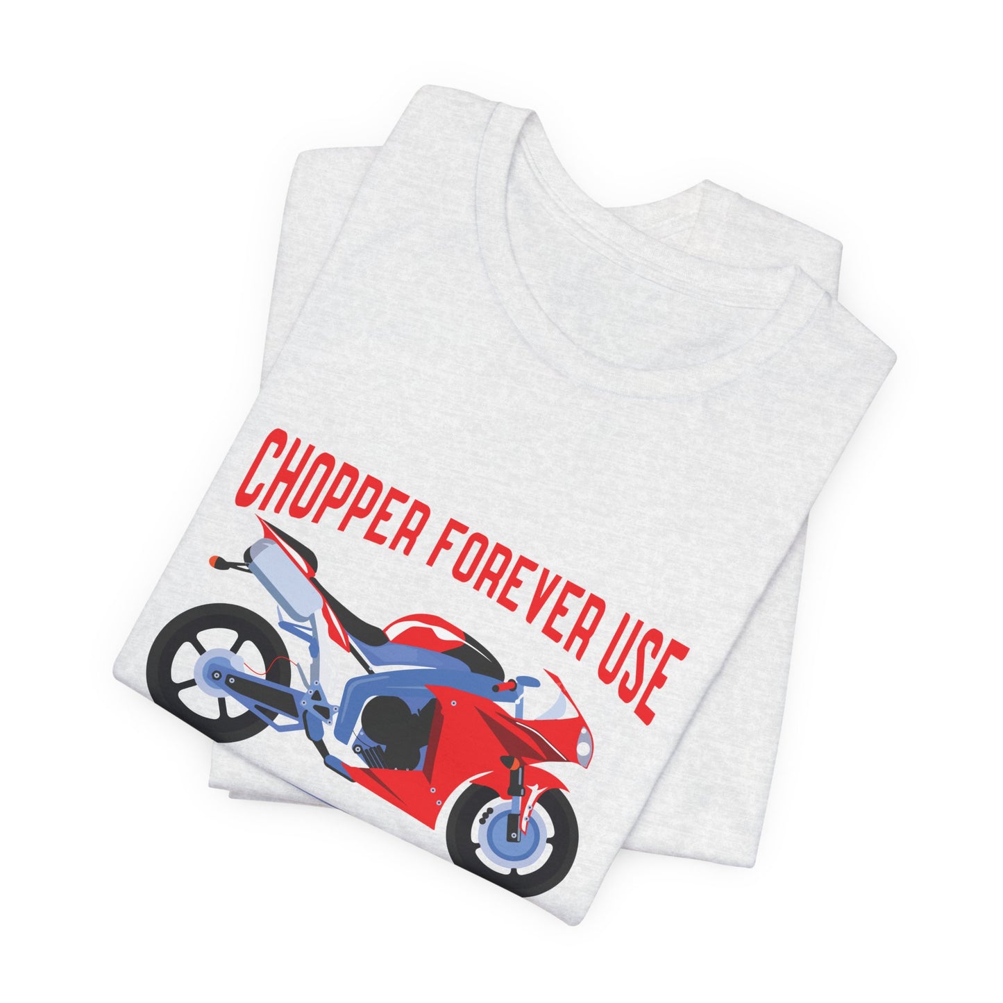 Chopper Forever Use, Only For the Bikers - Unisex Jersey Short Sleeve Tee