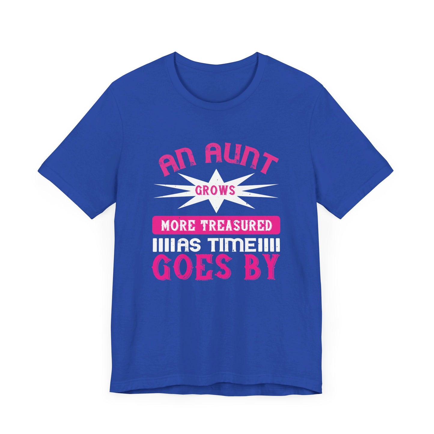 An Aunt Grows More Treasured As Time Goes By - Unisex Jersey Short Sleeve Tee