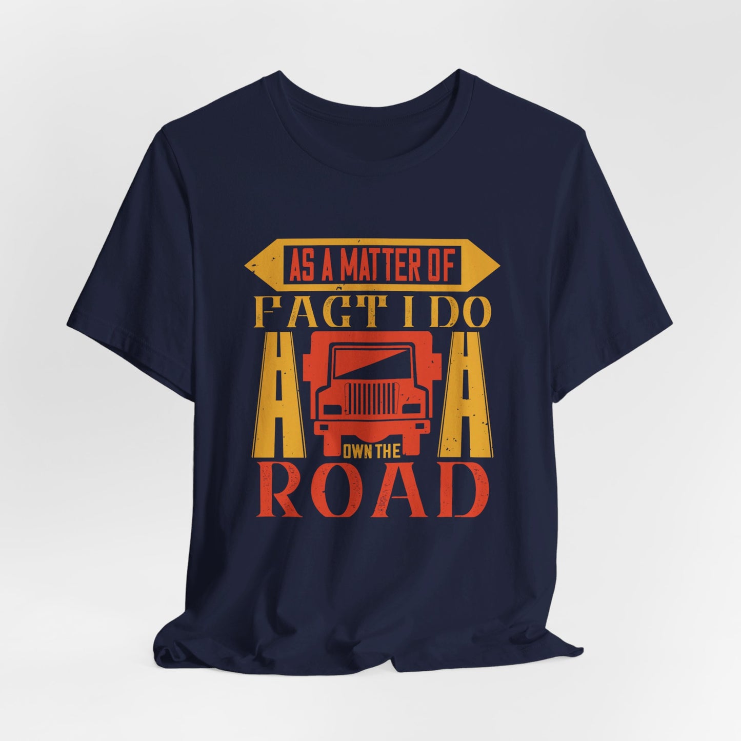 As A Matter Of Fact I Do Own The Road - Unisex Jersey Short Sleeve Tee