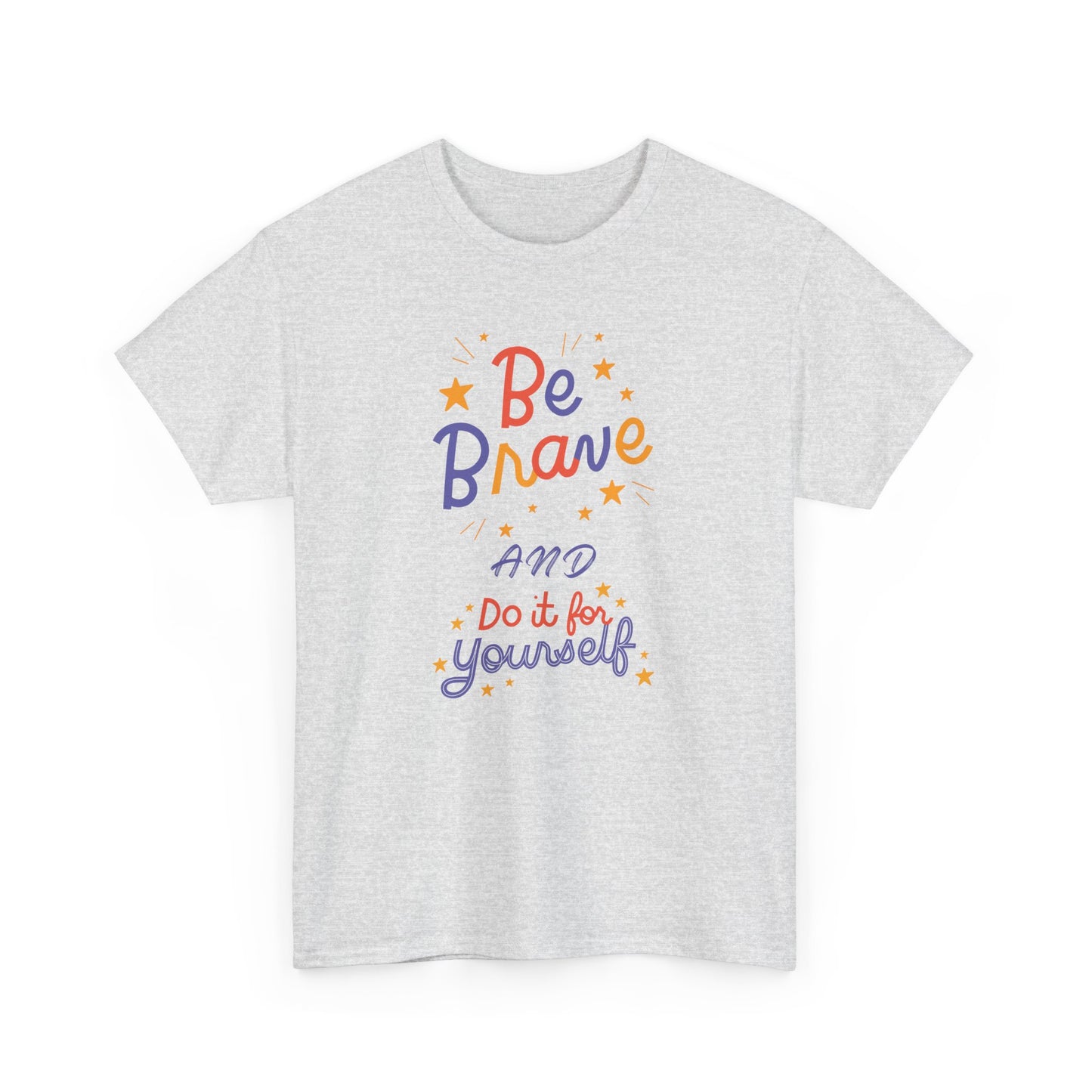 Be Brave and Do it for Yourself - Unisex Heavy Cotton Tee - 11656