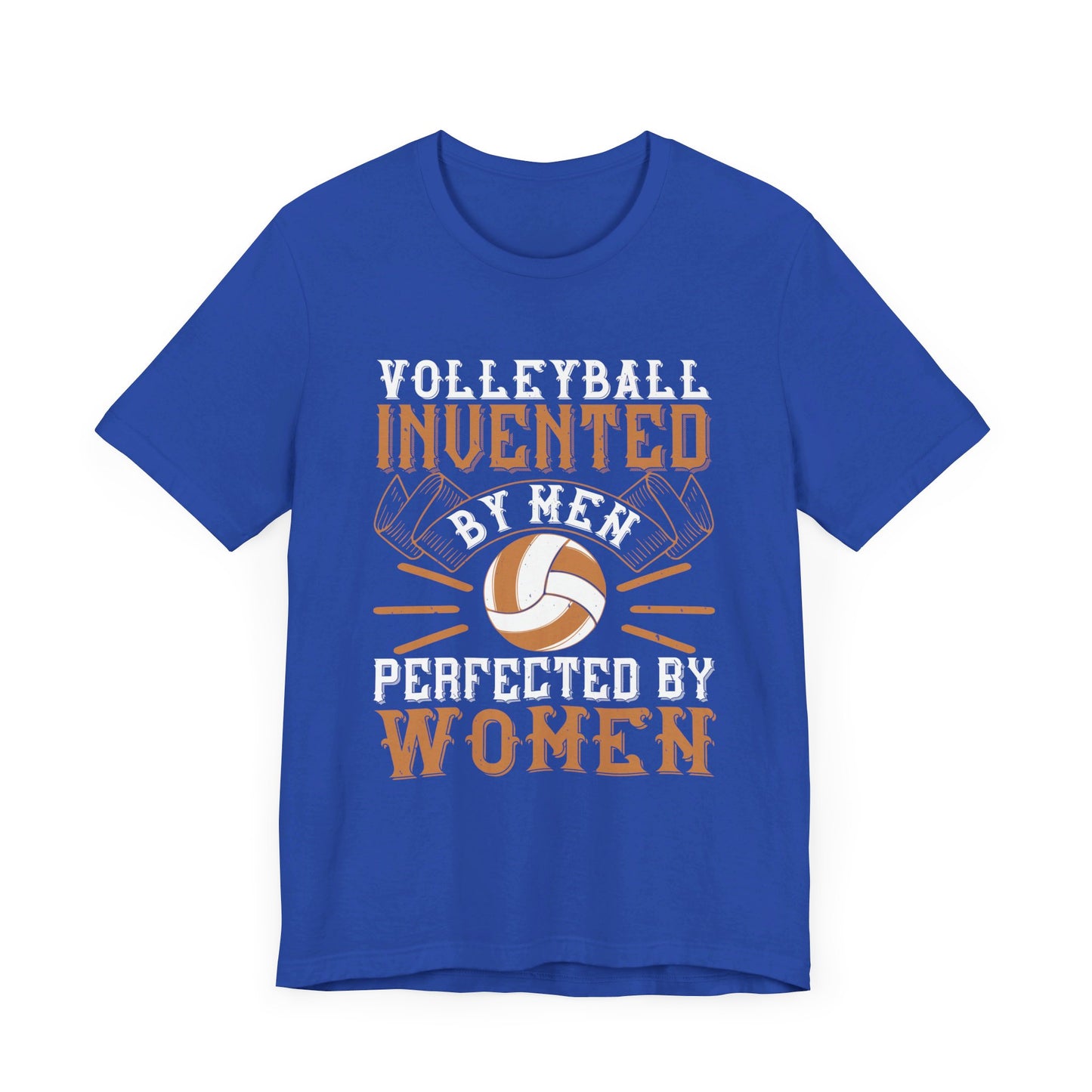 Volleyball: Invented by Men, Perfected by Women - Unisex Jersey Short Sleeve Tee