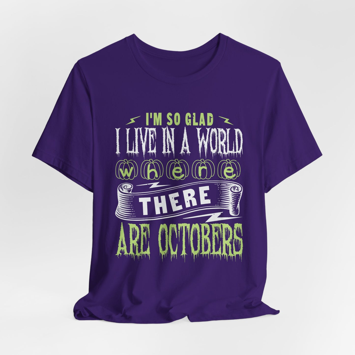 I'm So Glad I Live in a World Where There Are Octobers - Unisex Jersey Short Sleeve Tee - 12447