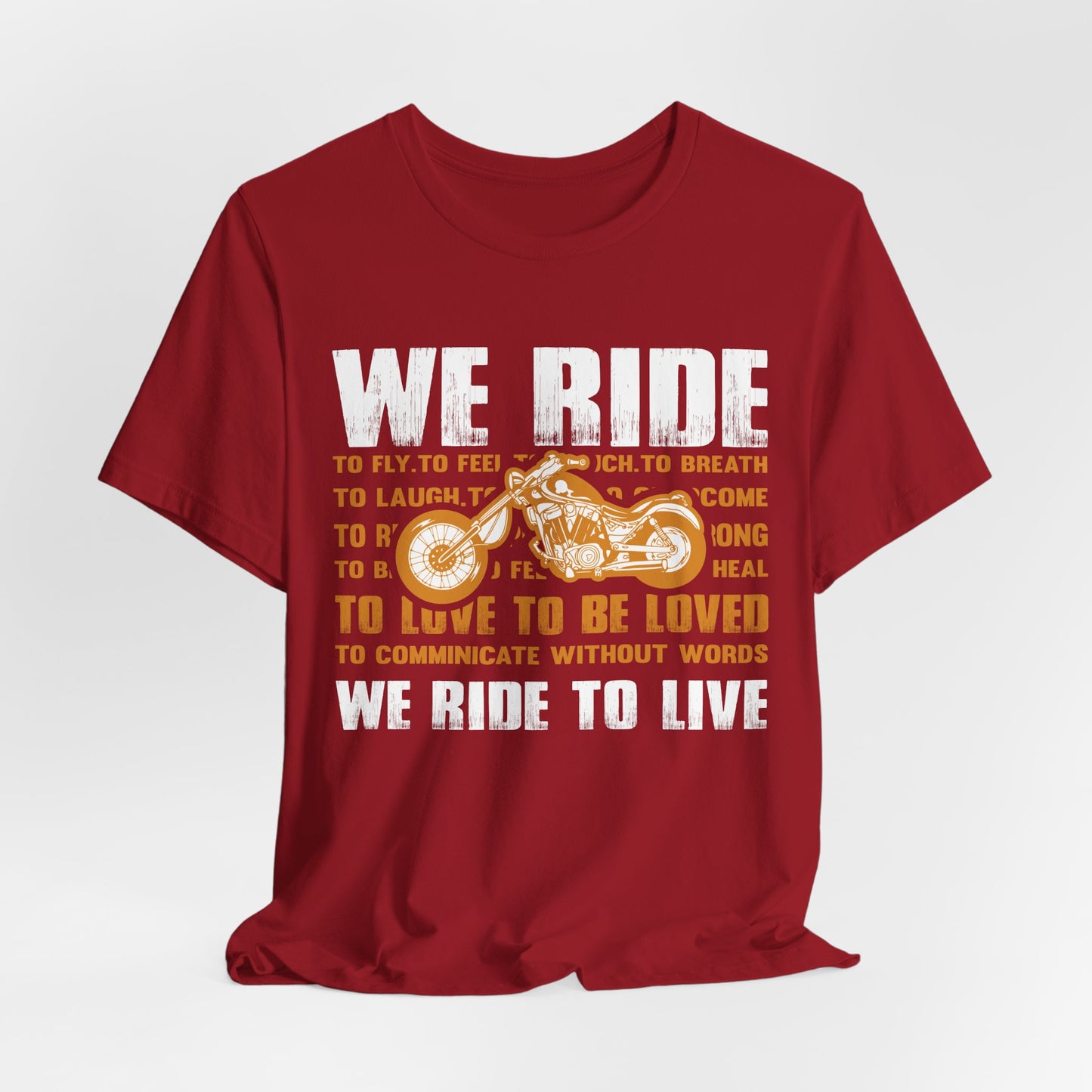 We Ride To Live - Unisex Jersey Short Sleeve Tee - 13511