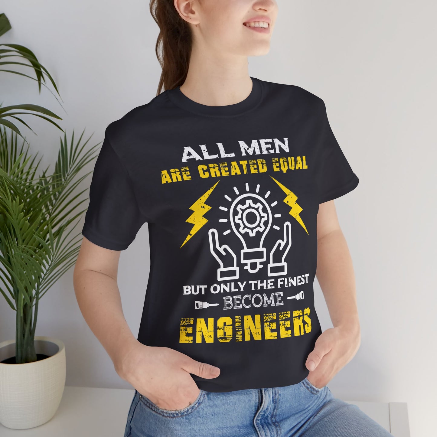 All Men Are Created Equal, But Only The Finest Become Engineers - Unisex Jersey Short Sleeve Tee - 13537