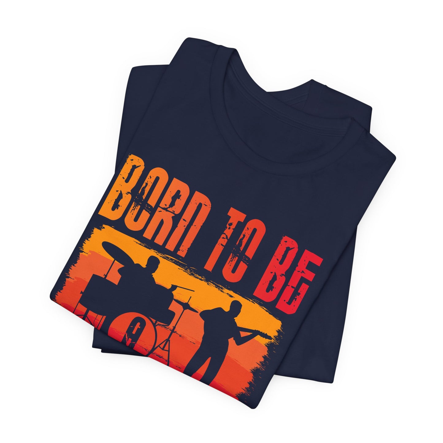 Music: Born To Be A Musician - Unisex Jersey Short Sleeve Tee