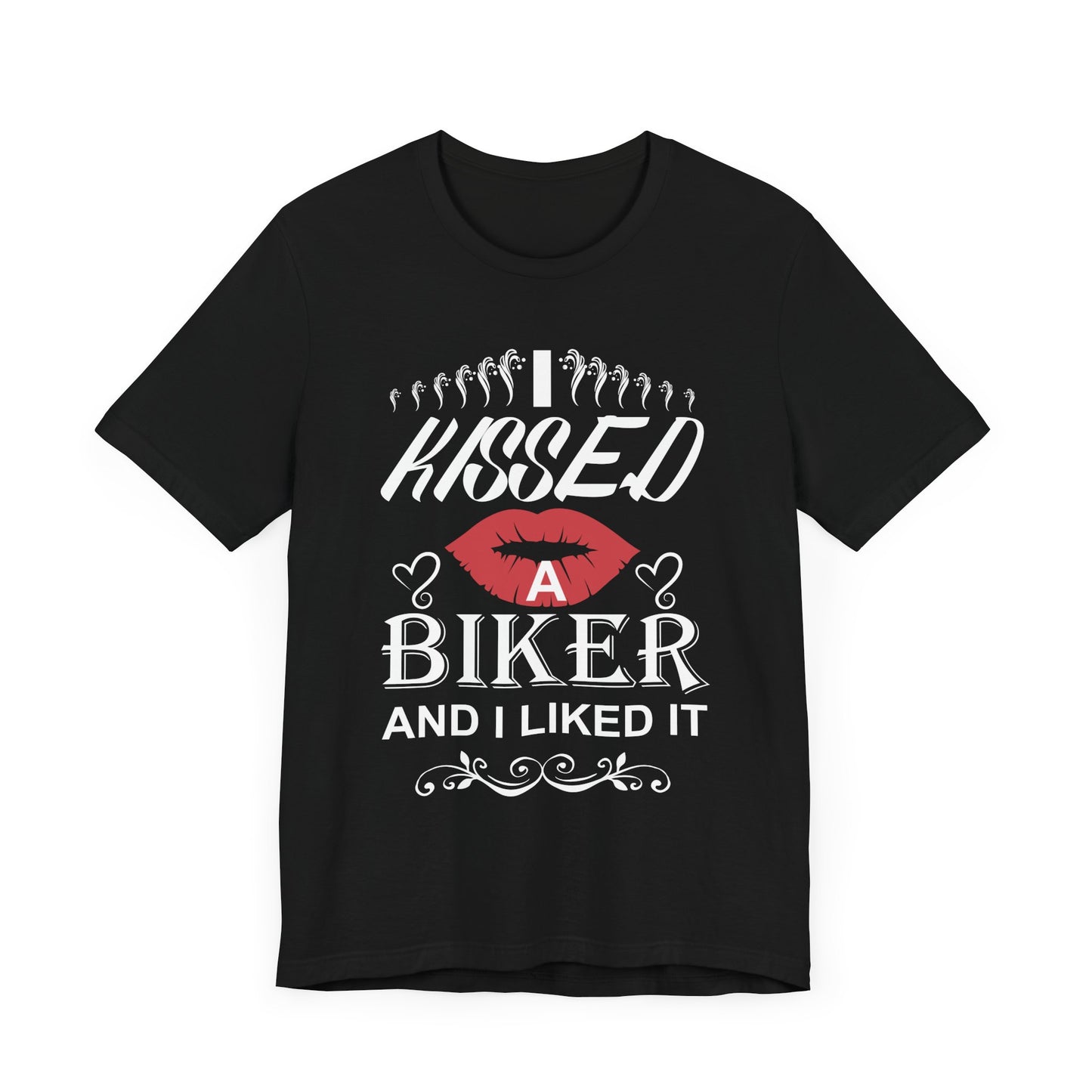 I Kissed A Biker and I Liked It - Unisex Jersey Short Sleeve Tee - 13500