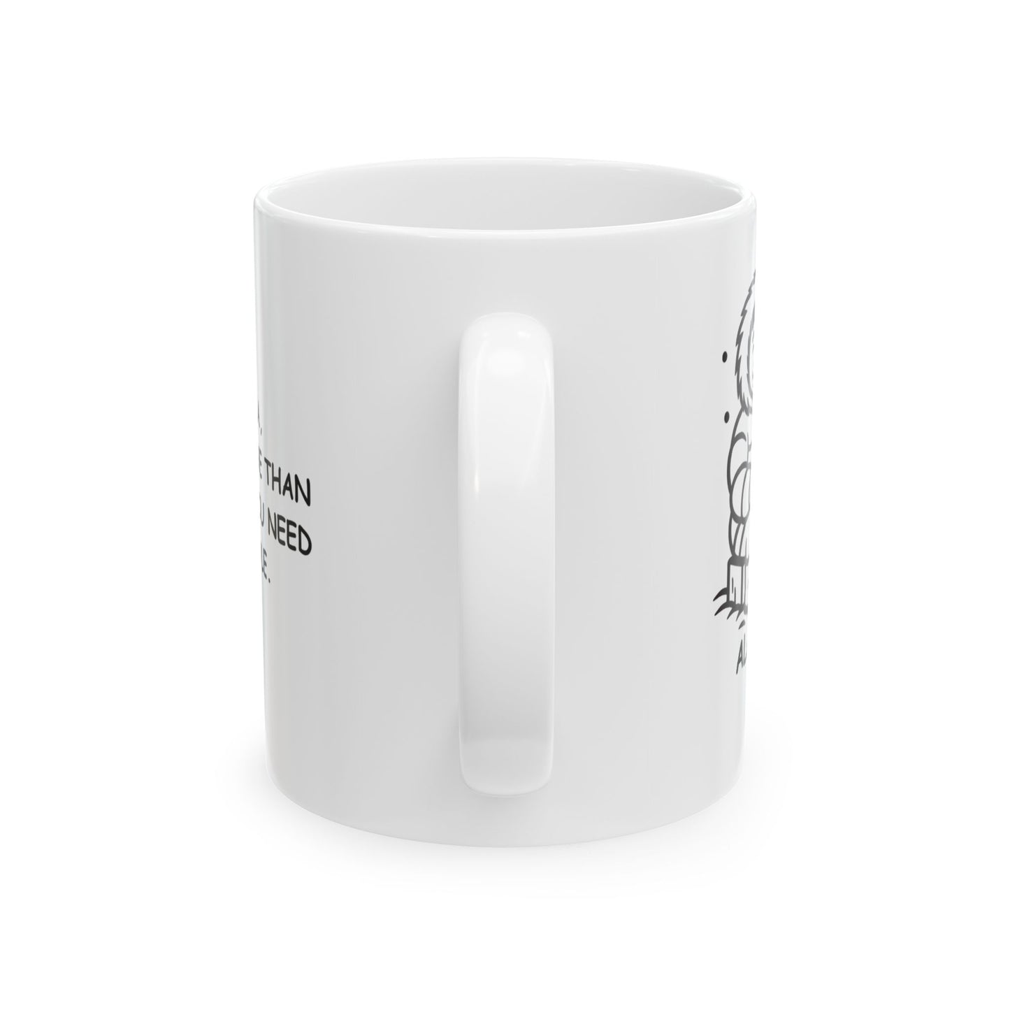 "In Alaska, you need more than a jacket... you need a lifestyle." Coffee Mug, 11oz or 15oz - 12991
