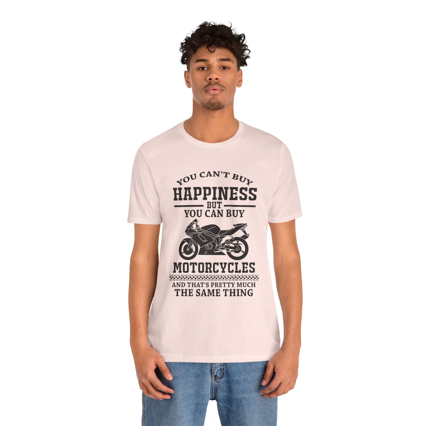 You Can't Buy Happiness But You Can Buy Motorcycles - Unisex Jersey Short Sleeve Tee - 13107