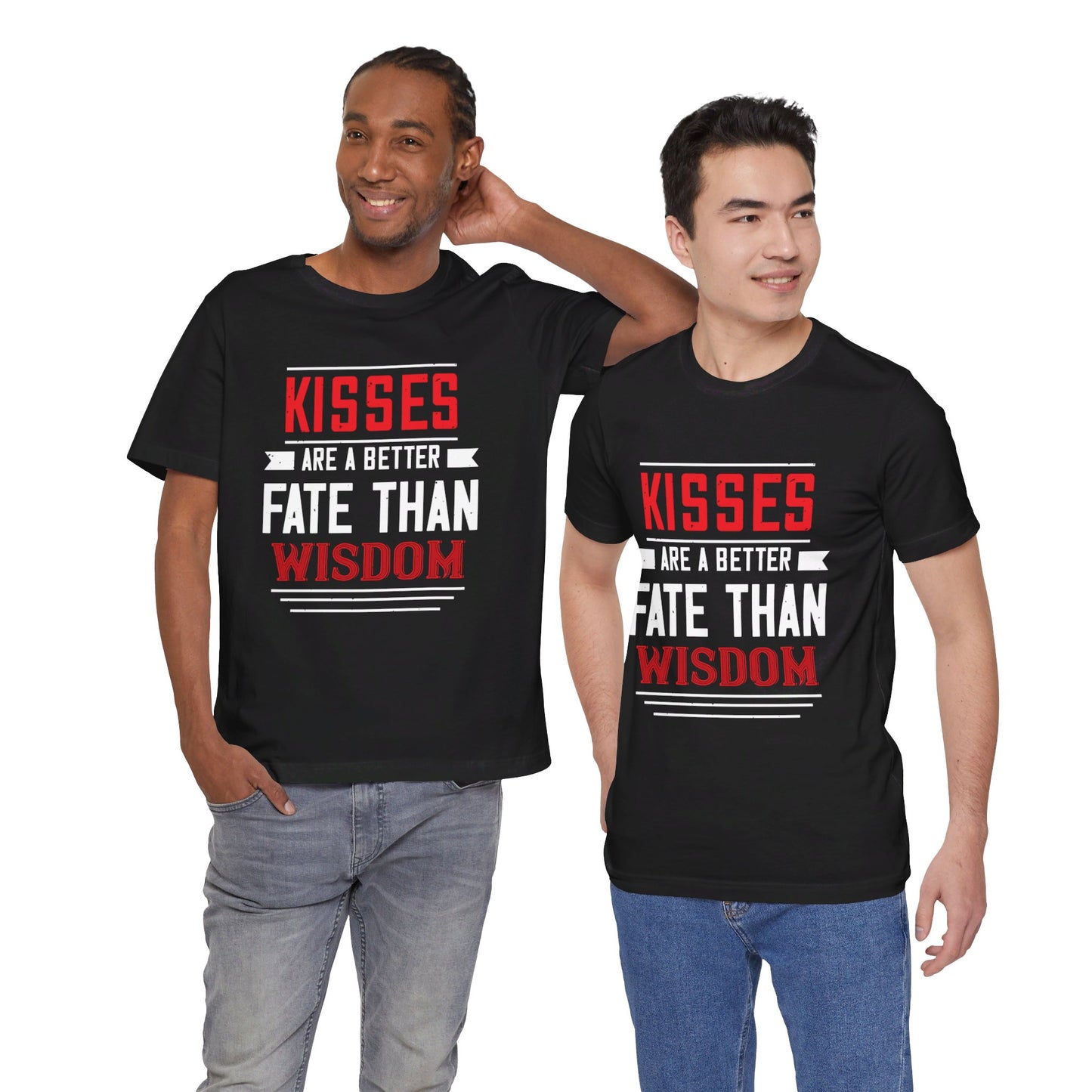 Kisses Are a Better Fate Than Wisdom - Unisex Jersey Short Sleeve Tee