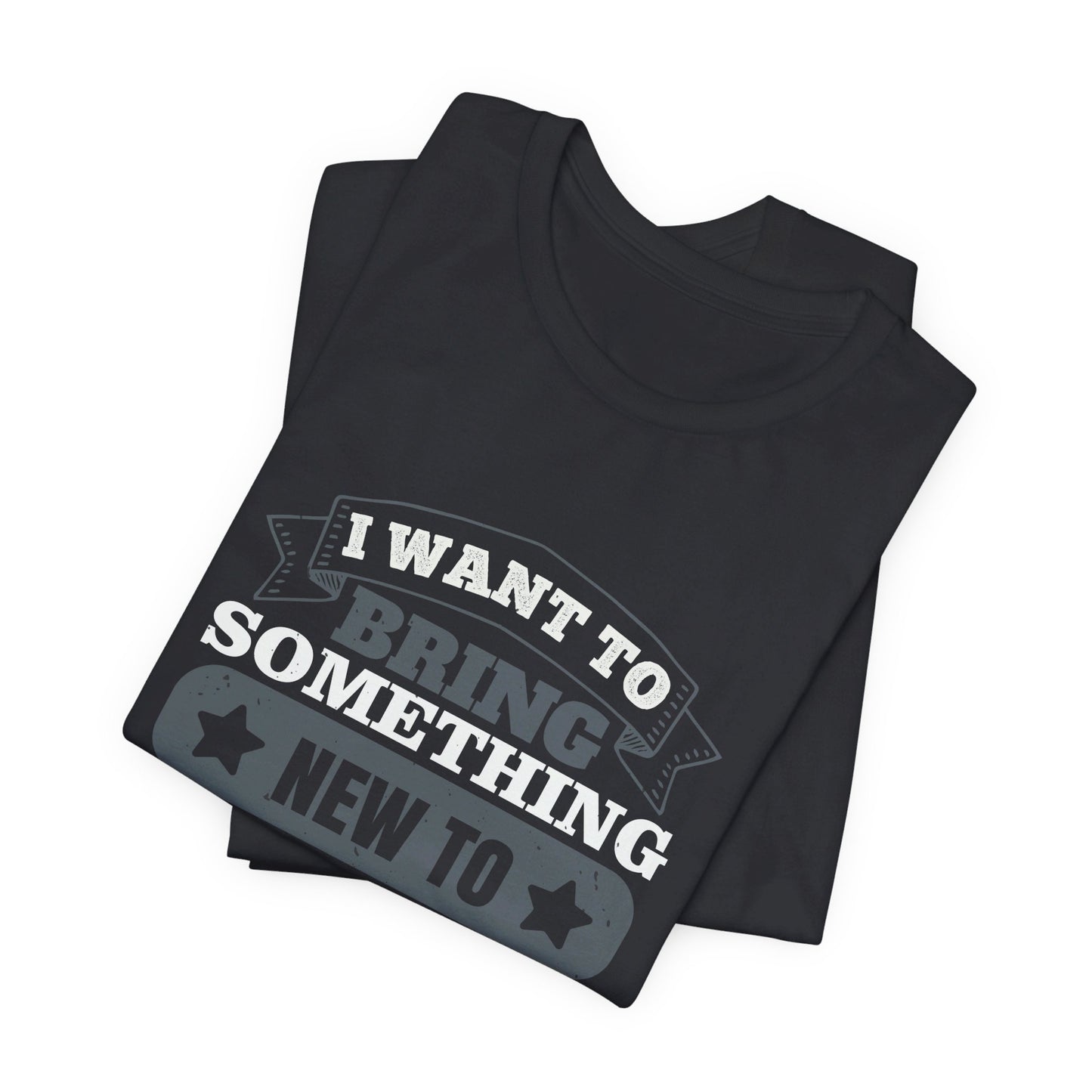 I Want to Bring Something New to Boxing - Unisex Jersey Short Sleeve Tee