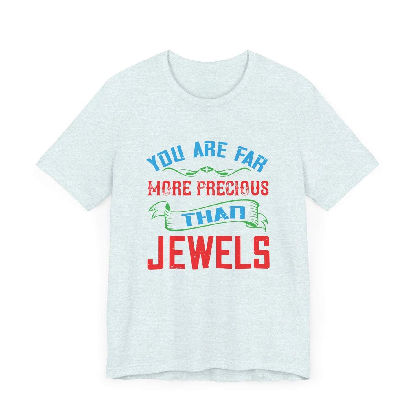 You Are Far More Precious Than Jewels - Unisex Jersey Short Sleeve Tee