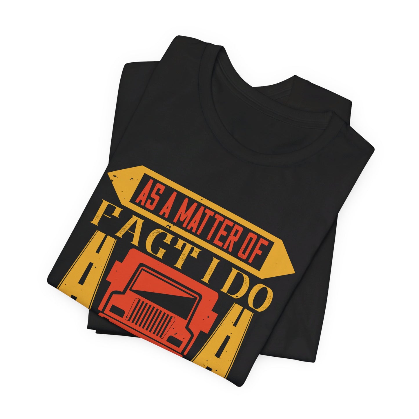 As A Matter Of Fact I Do Own The Road - Unisex Jersey Short Sleeve Tee