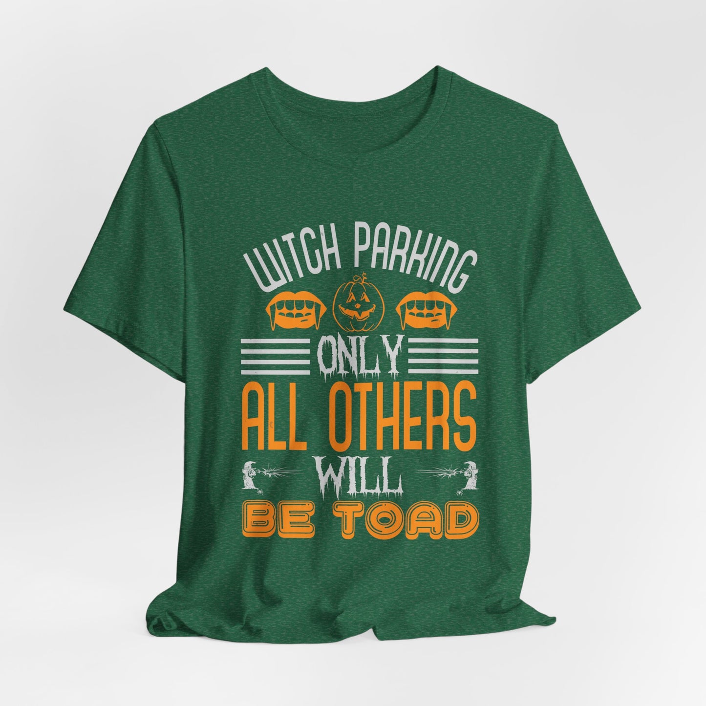 Witch Parking Only - All Others Will Be Toad - Unisex Jersey Short Sleeve Tee - 12548
