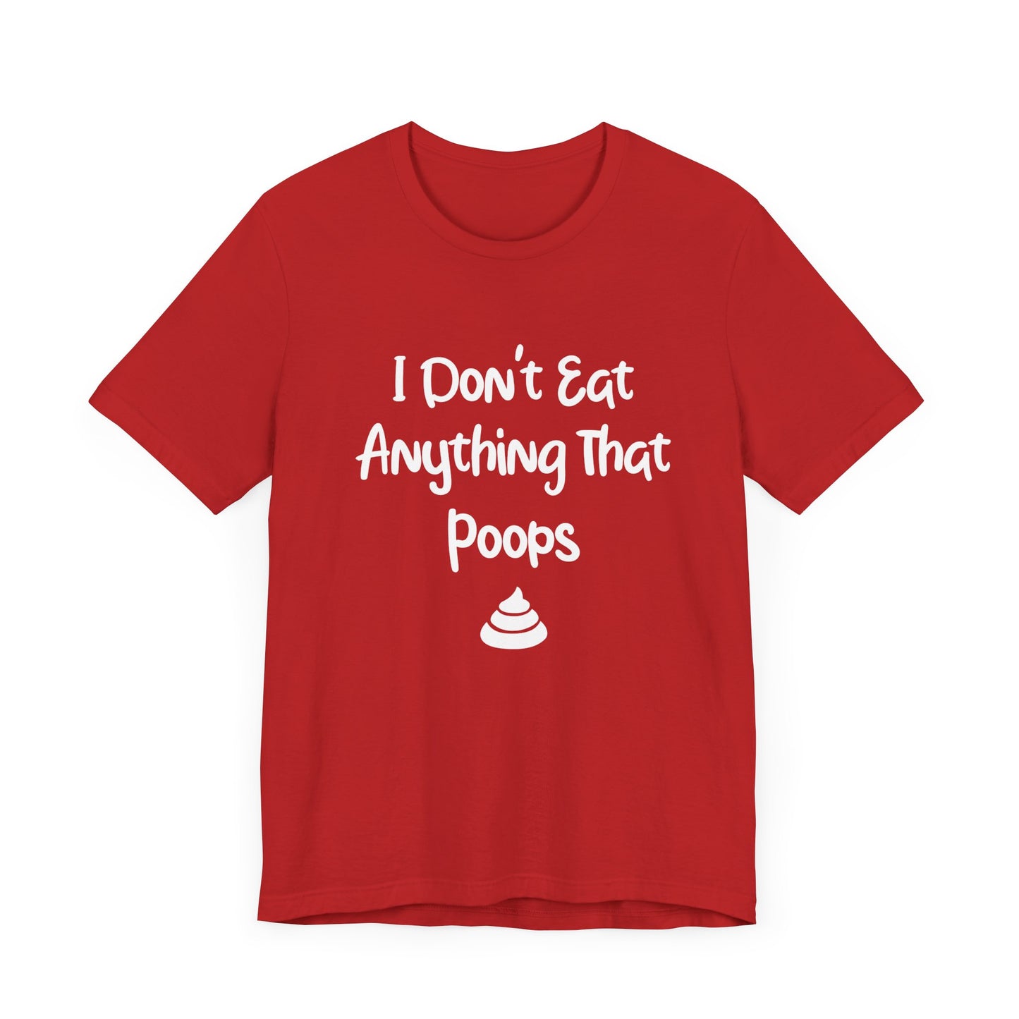 Vegan: I Don't Eat Anything That Poops - Unisex Jersey Short Sleeve Tee