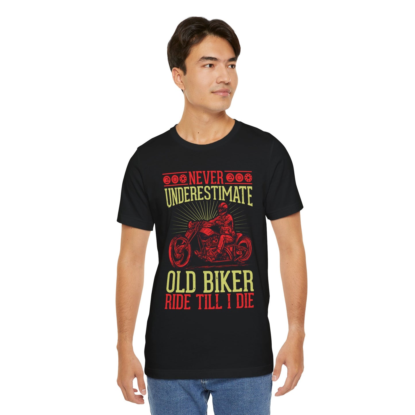 Never Underestimate Old Biker, Ride Until I Die - Unisex Jersey Short Sleeve Tee - 13448