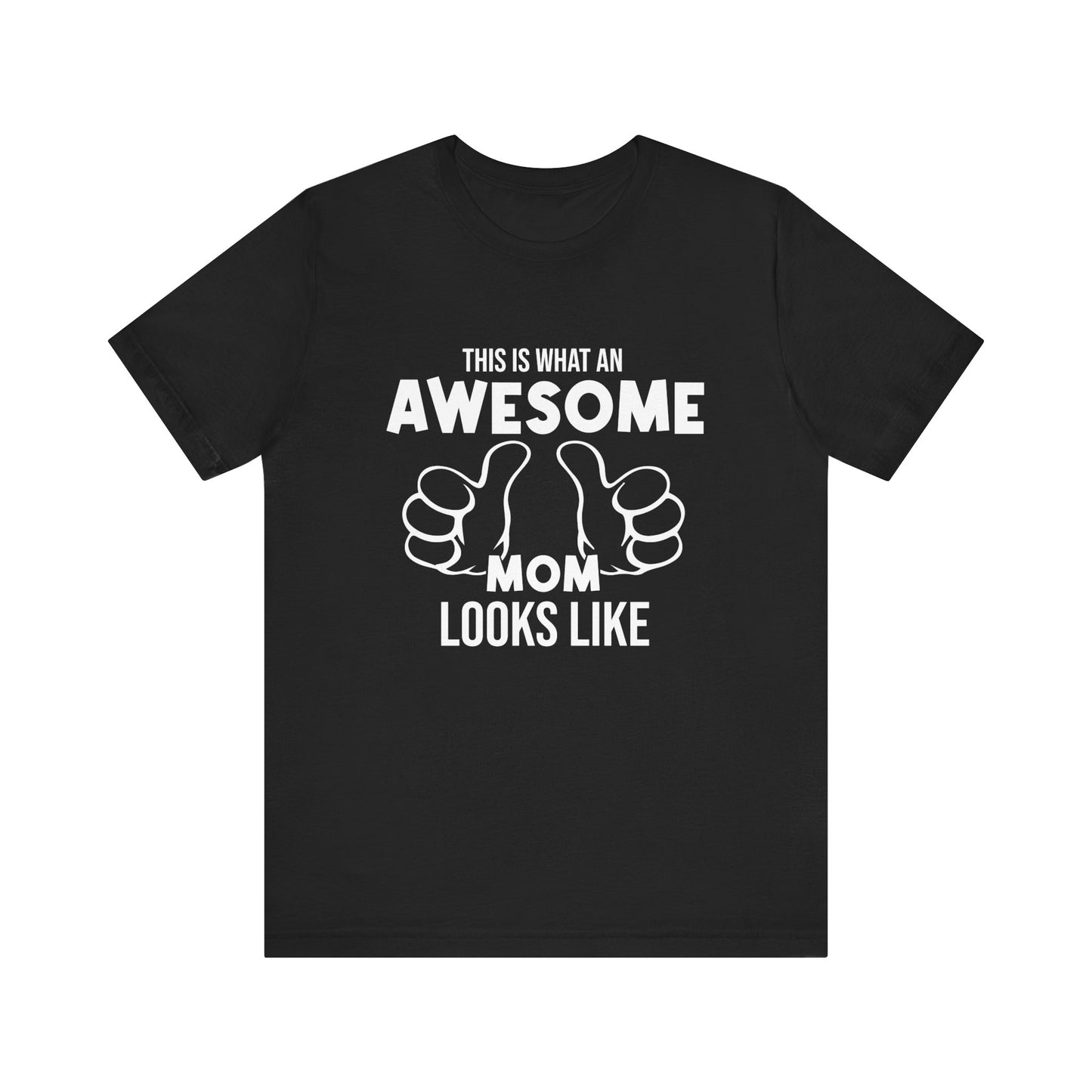 This Is What An Awesome Mom Looks Like - Unisex Jersey Short Sleeve Tee