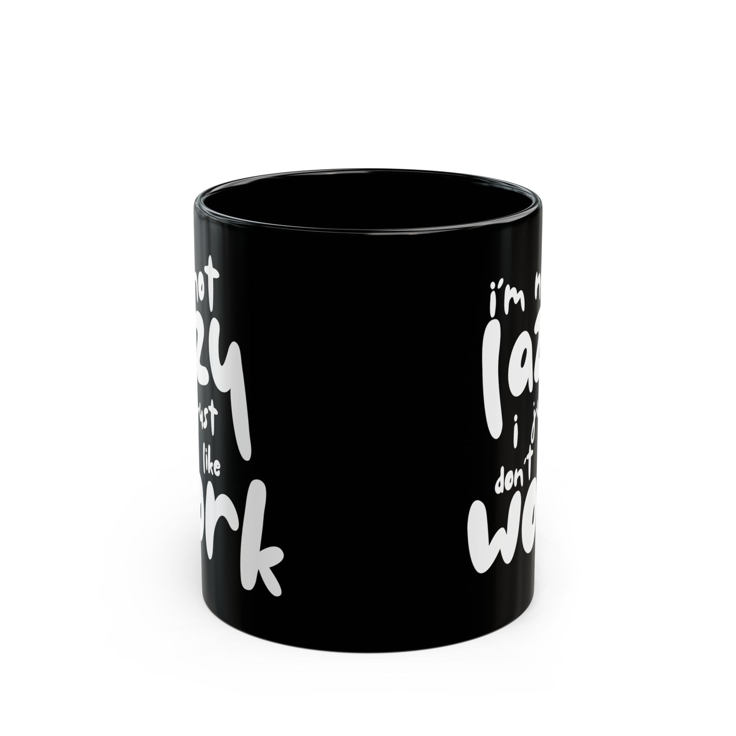 I'm Not Lazy, I Don't Like Work, Black Mug - Funny Coffee Cup for Home & Office, Gift for Students & Professionals, Humorous Drinkware - 14072