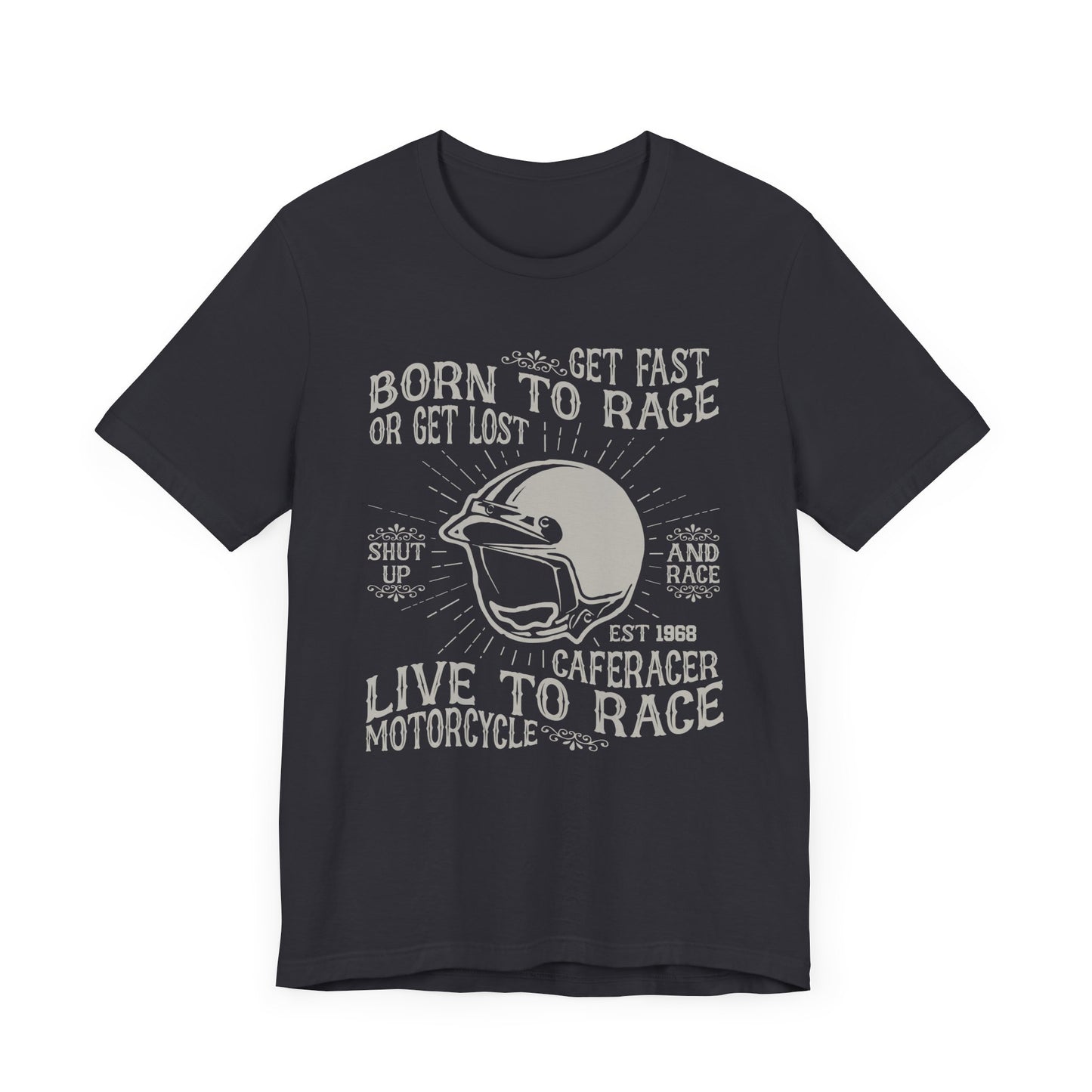 Get Fast, Born to Race or Get Lost - Unisex Jersey Short Sleeve Tee - 13258