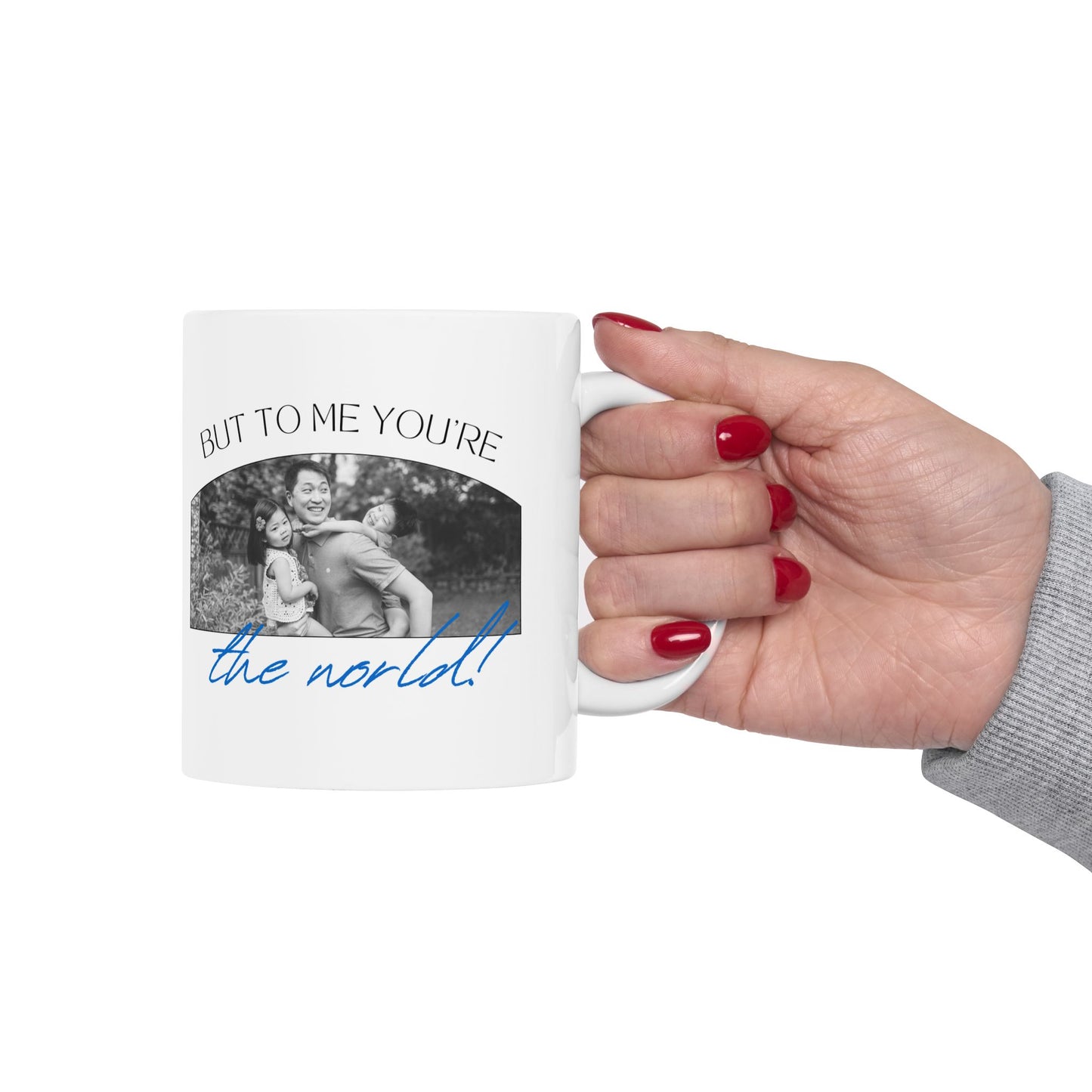 "To the World Yoy're a Dad, But to Me You're the World" Ceramic Mug  - 12903