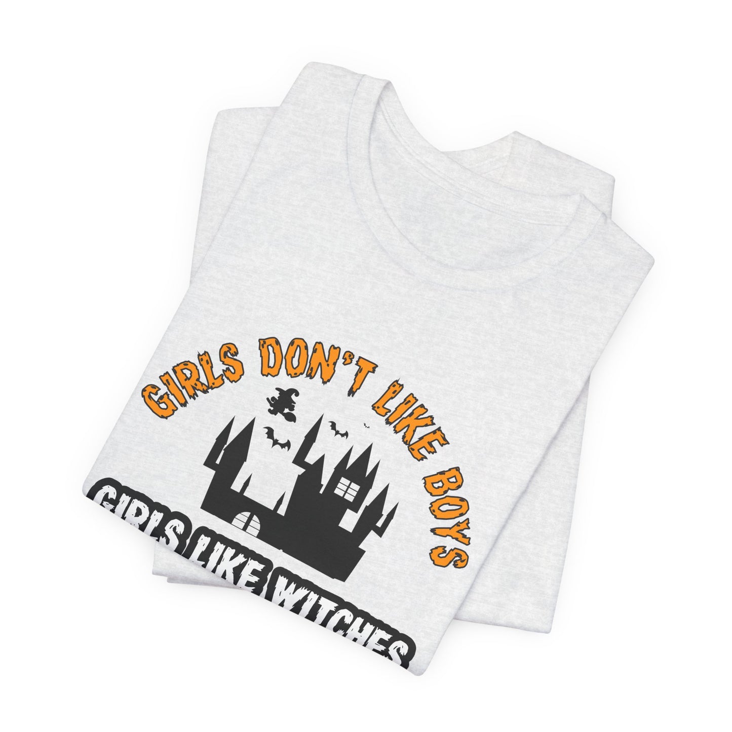 Girls Don't Like Boys. Girls Like Witches and Halloween - Unisex Jersey Short Sleeve Tee - 12253