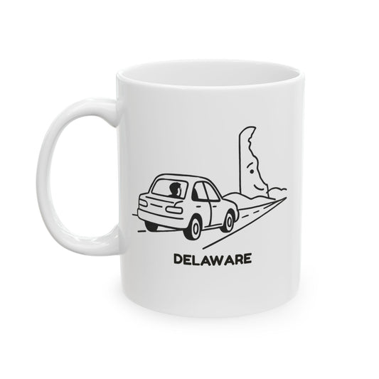 "Delaware: The state that’s always ‘just a drive away.’" Ceramic Coffee Mug - 14127