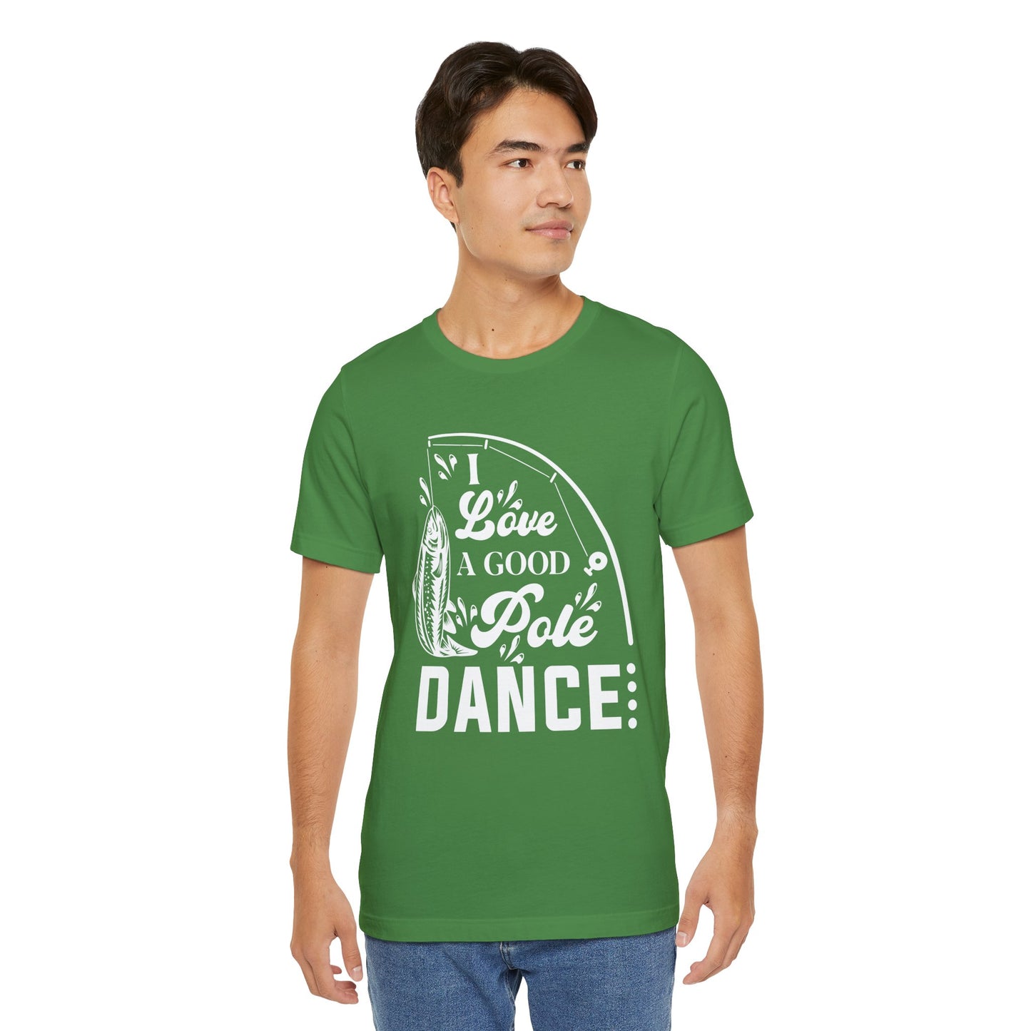 I Love A Good Pole Dance - Unisex Jersey Short Sleeve Tee - 14043