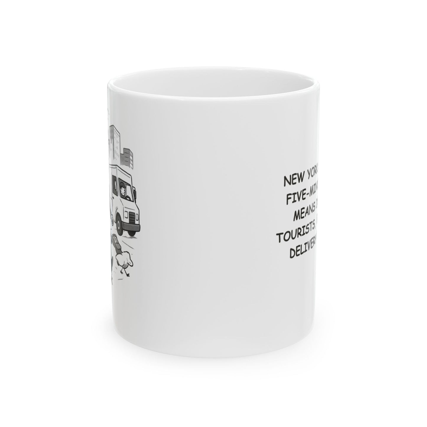 "New York: Where a five-minute walk means dodging tourists, bikes, and delivery trucks." Ceramic Mug - 12855