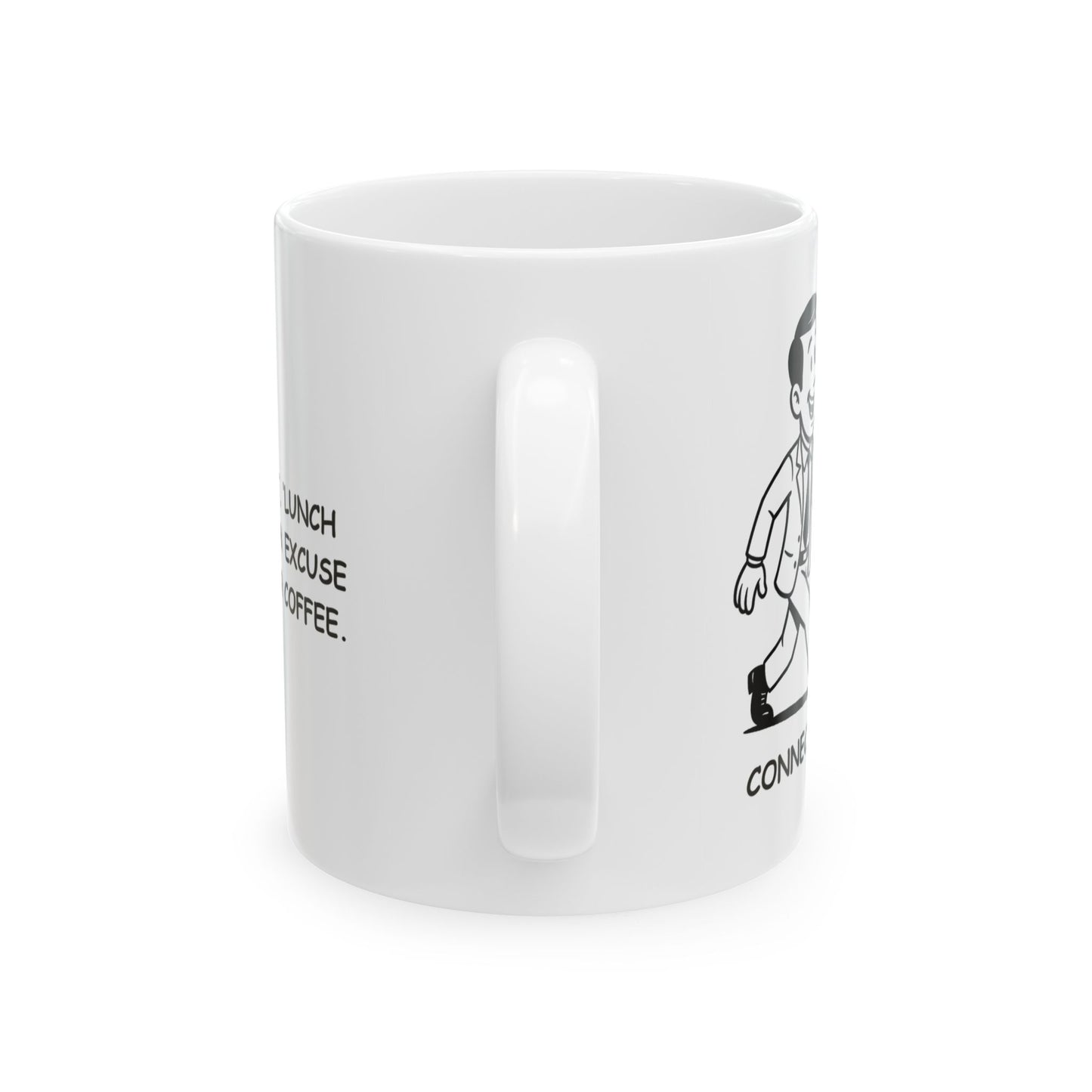 "In Connecticut, ‘lunch break’ is just an excuse to grab another coffee." Ceramic Mug - 11oz, 15oz - 13876