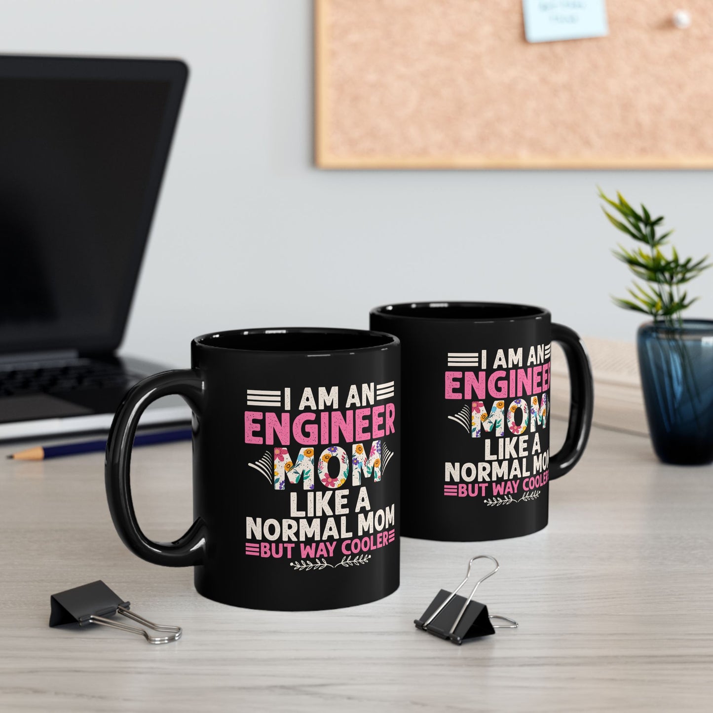I'm An Engineer Mom Like A Normal Mom, But Way Cooler - Black Mug (11oz, 15oz) - 13582