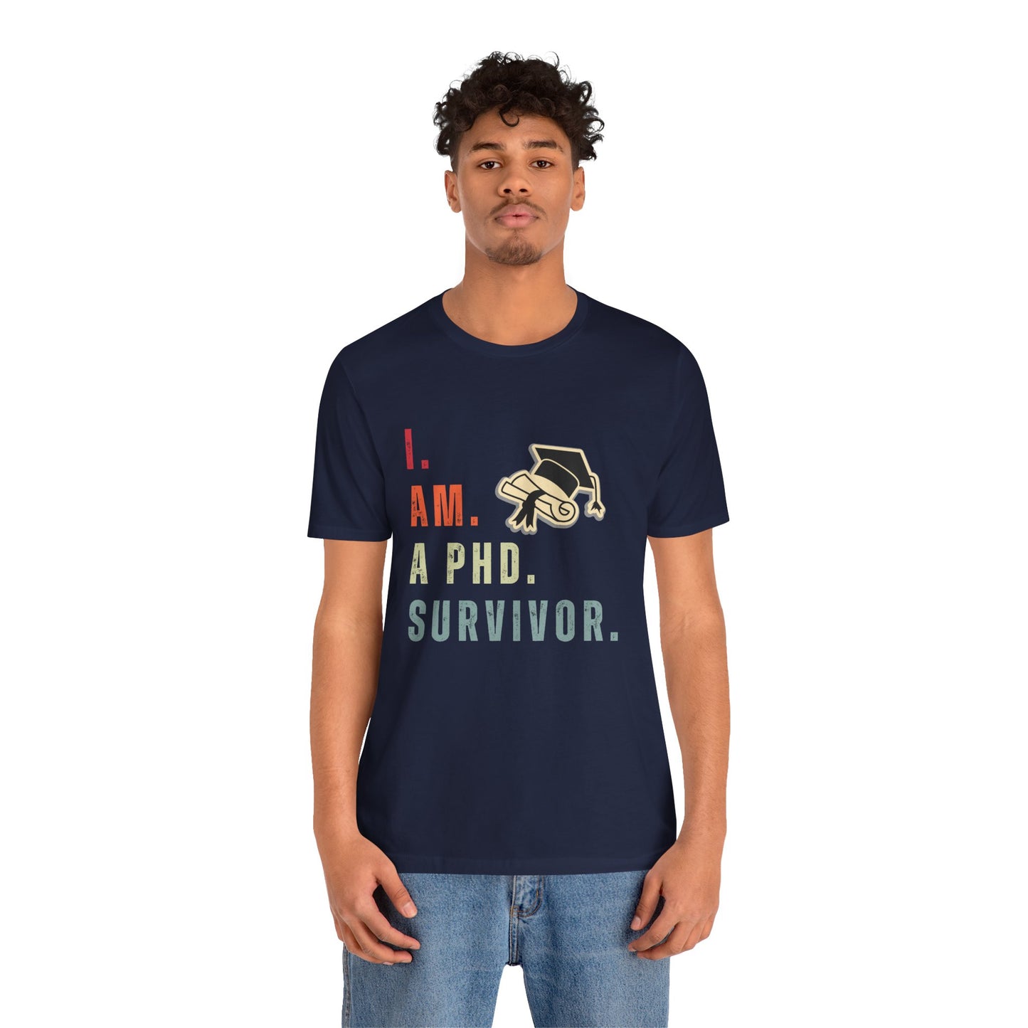 I am a Ph.D Survivor - Unisex Jersey Short Sleeve Tee