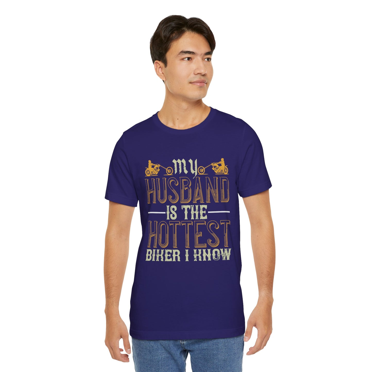 My Husband Is the Hottest Biker I Know - Unisex Jersey Short Sleeve Tee - 13896