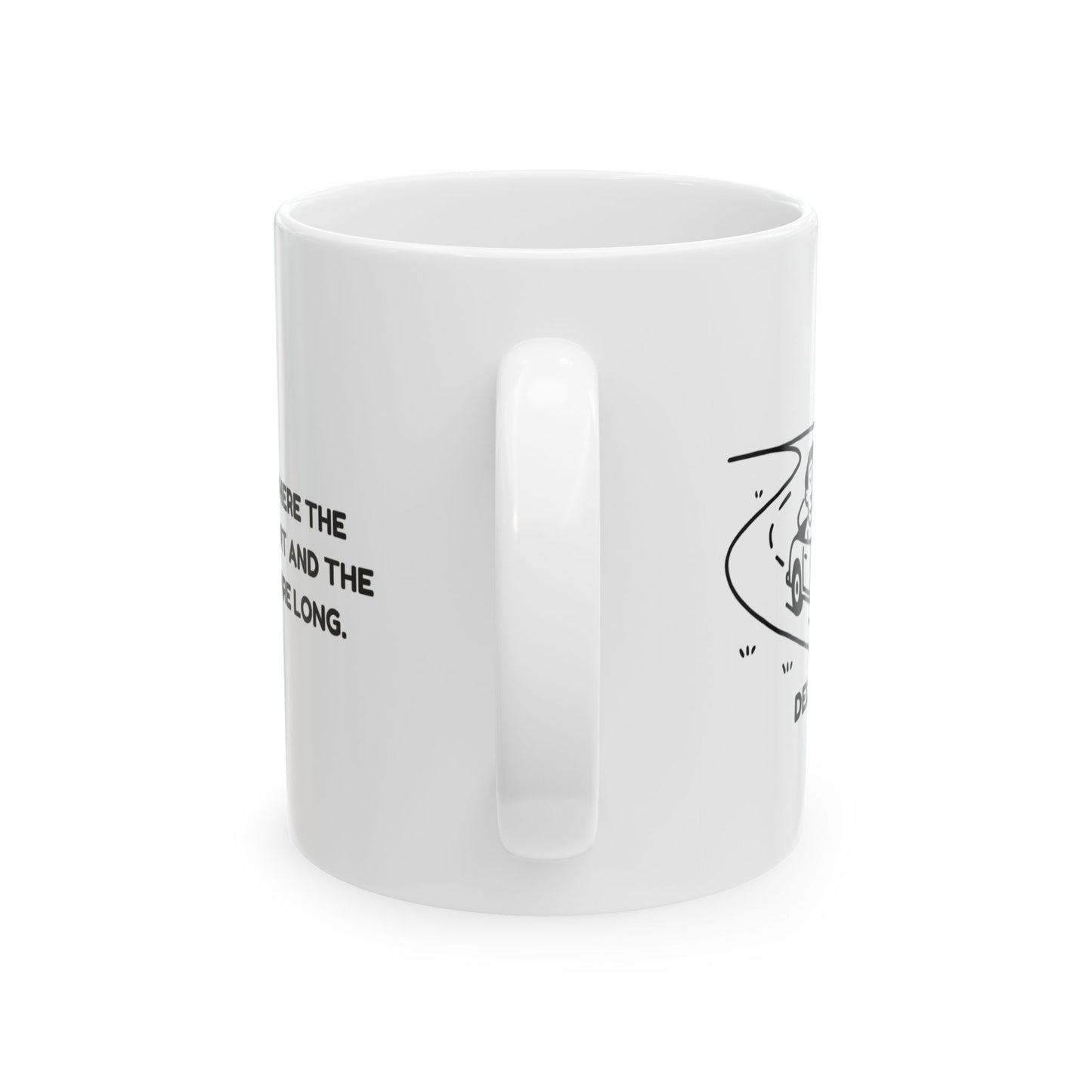 "Delaware: Where the roads are short and the good times are long." Ceramic Mug - 14122